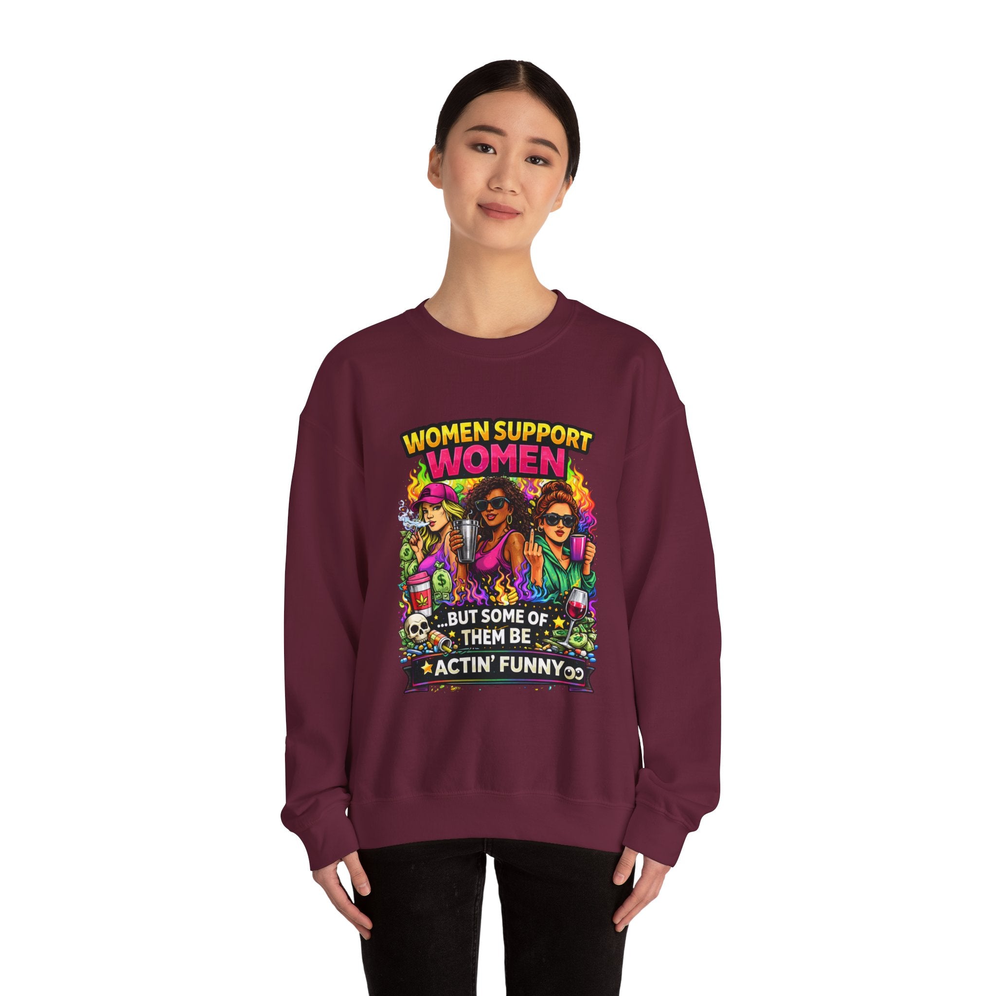 Women Support Women Sweatshirt — "But Some of Them Be Actin' Funny" Graphic Crewneck