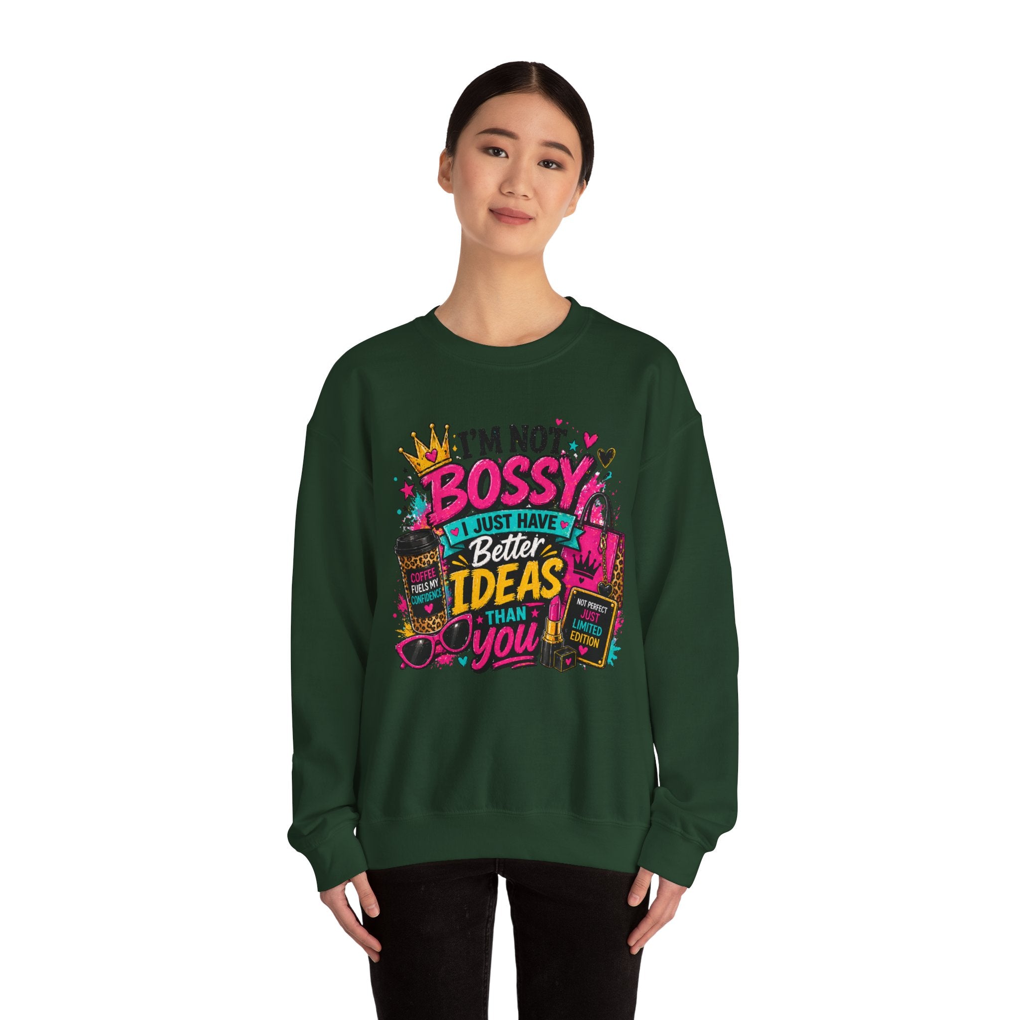 Crewneck Sweatshirt — "I'm Not Bossy, I Just Have Better Ideas Than You" Graphic