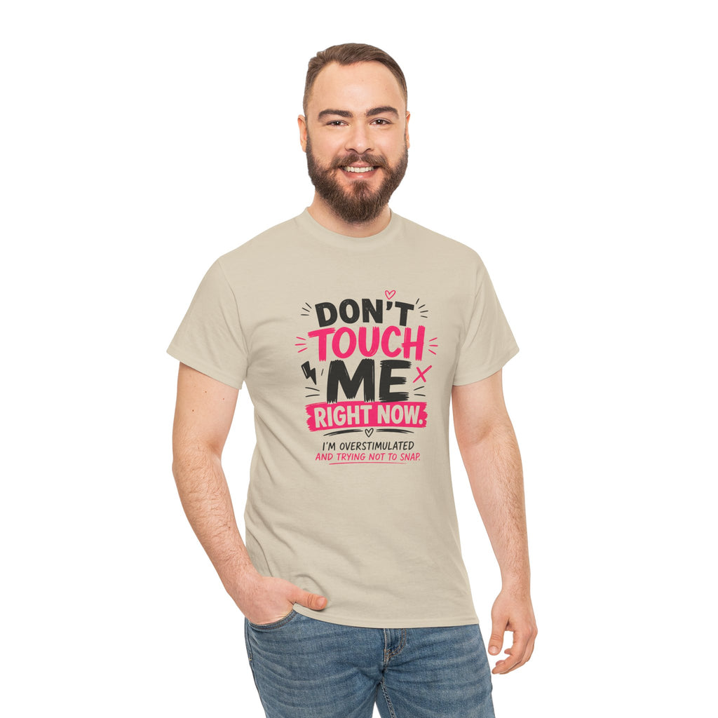 T-Shirt — "Don't Touch Me Right Now" Oversensitive Awareness Tee