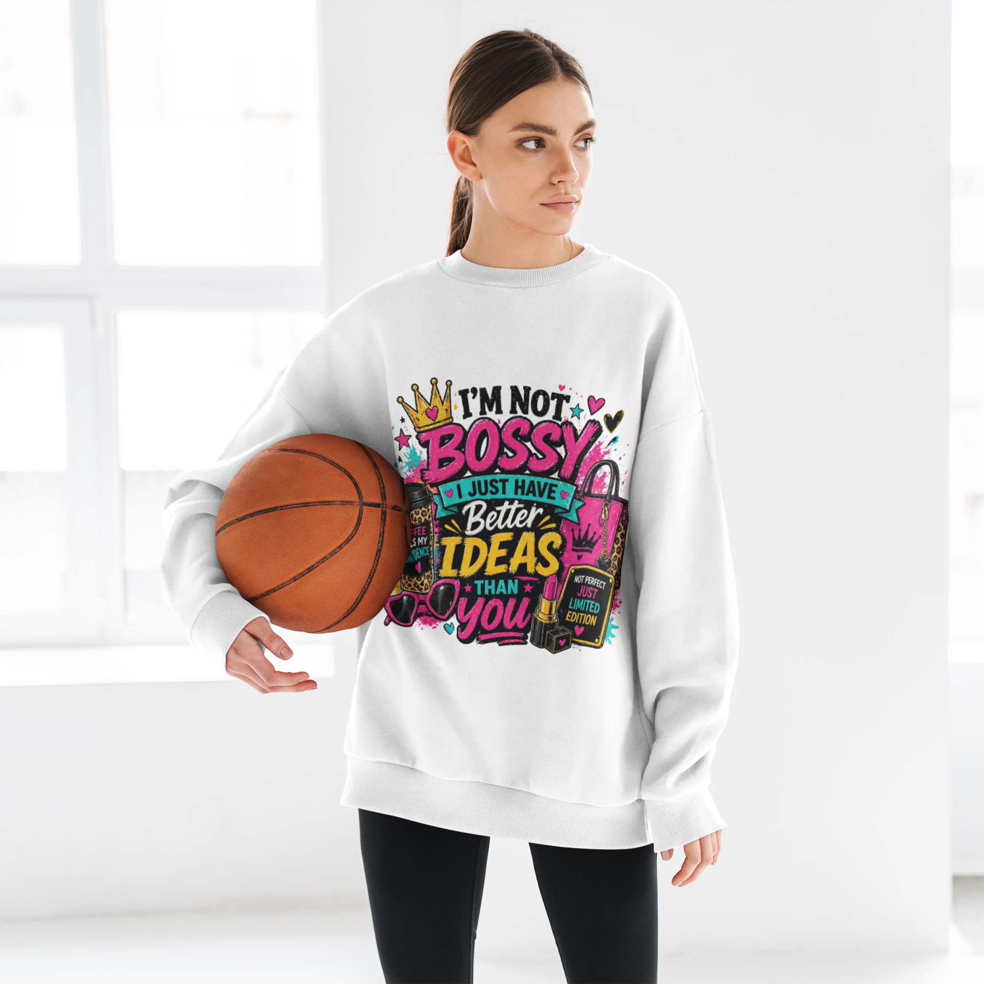 Crewneck Sweatshirt — "I'm Not Bossy, I Just Have Better Ideas Than You" Graphic