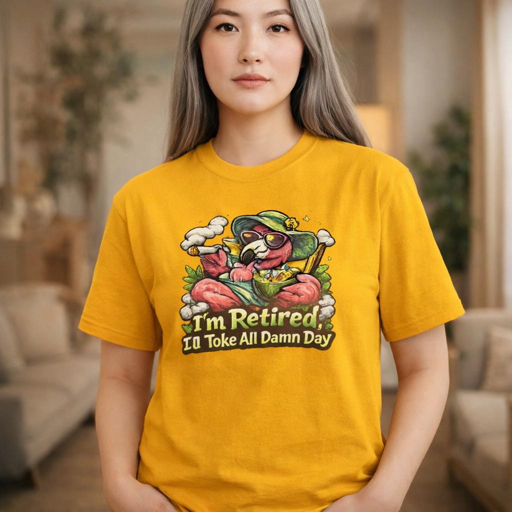 Retired Flamingo Tee — "I'm Retired, I'll Take All Damn Day" Retirement Humor T-Shirt