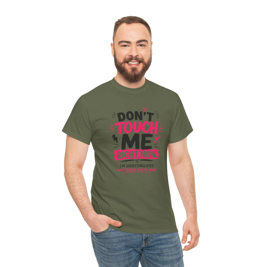 T-Shirt — "Don't Touch Me Right Now" Oversensitive Awareness Tee