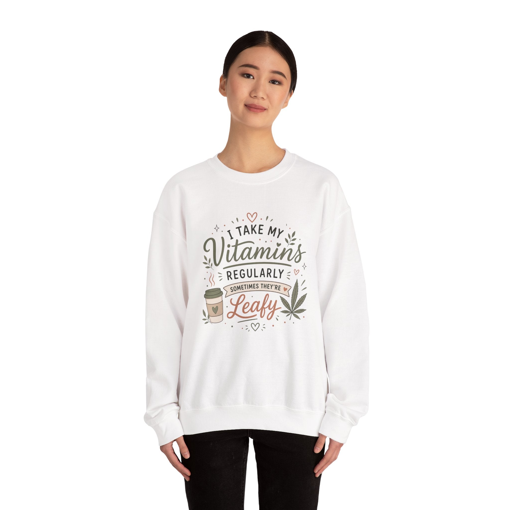 Sweatshirt — "I Take My Vitamins Regularly... Sometimes They're Leafy" Cozy Cannabis Graphic
