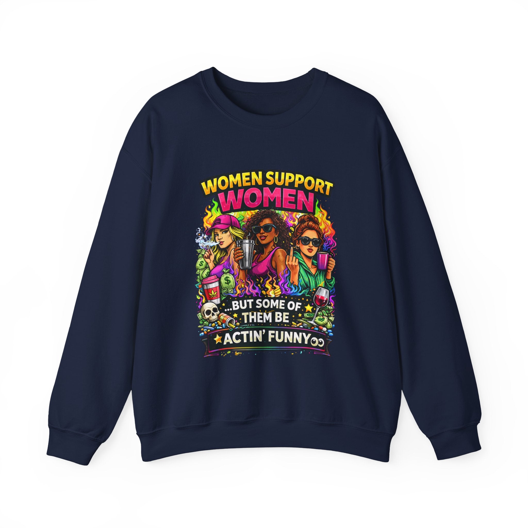 Women Support Women Sweatshirt — "But Some of Them Be Actin' Funny" Graphic Crewneck