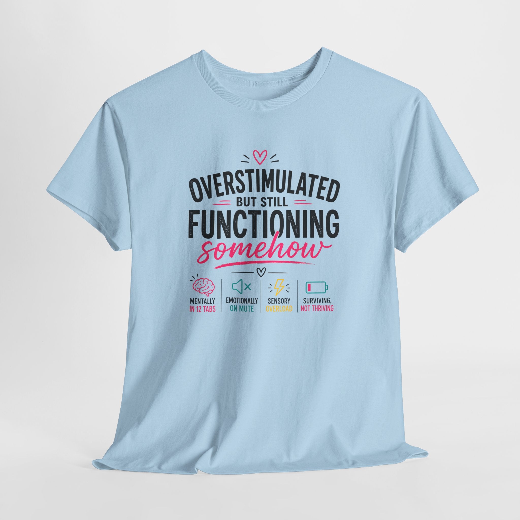Oversimulated But Still Functioning Somehow T-Shirt