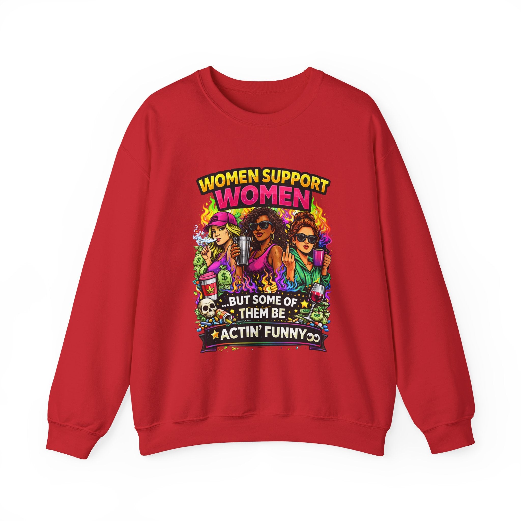 Women Support Women Sweatshirt — "But Some of Them Be Actin' Funny" Graphic Crewneck