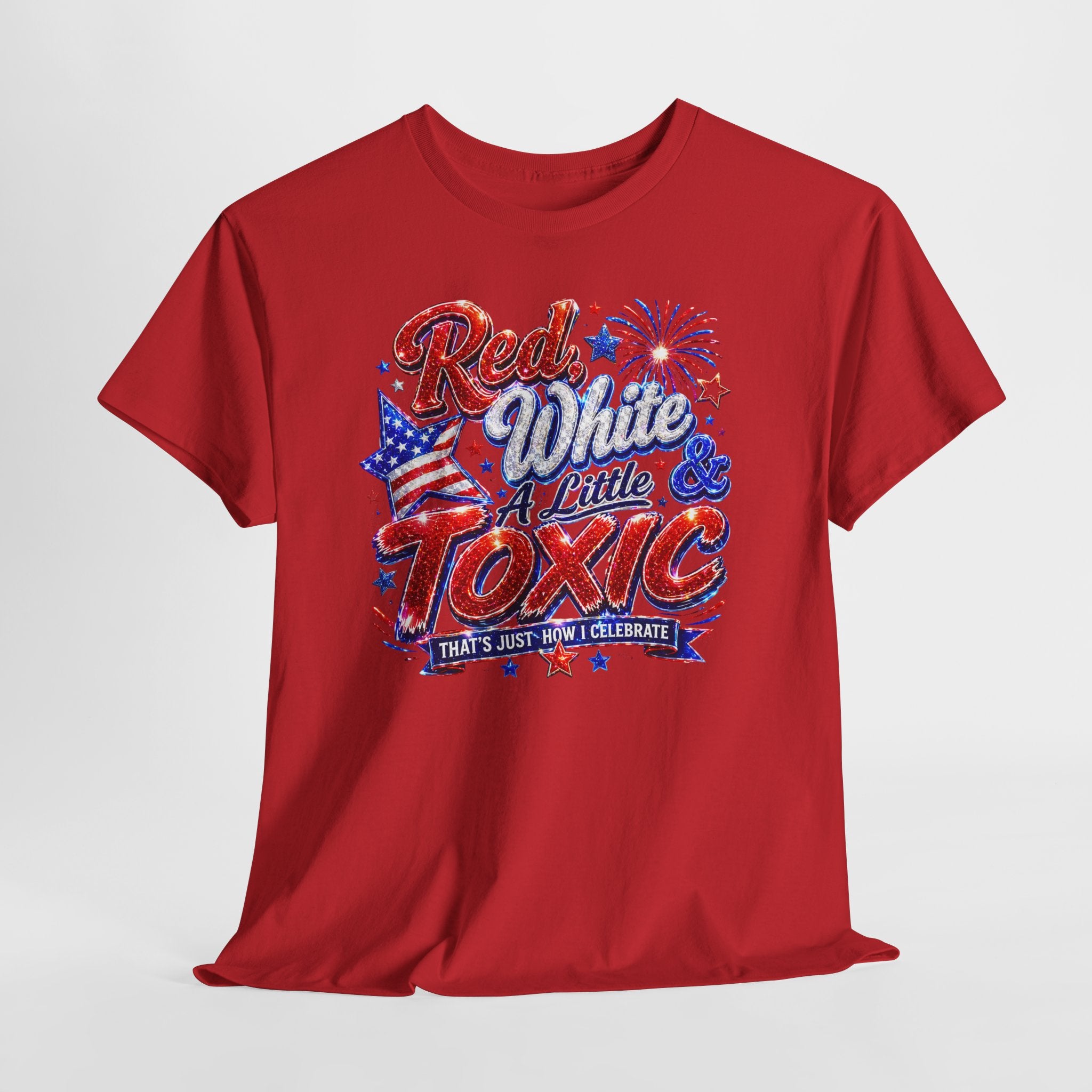 Red White & A Little Toxic Tee — Patriotic 4th of July Graphic T-Shirt