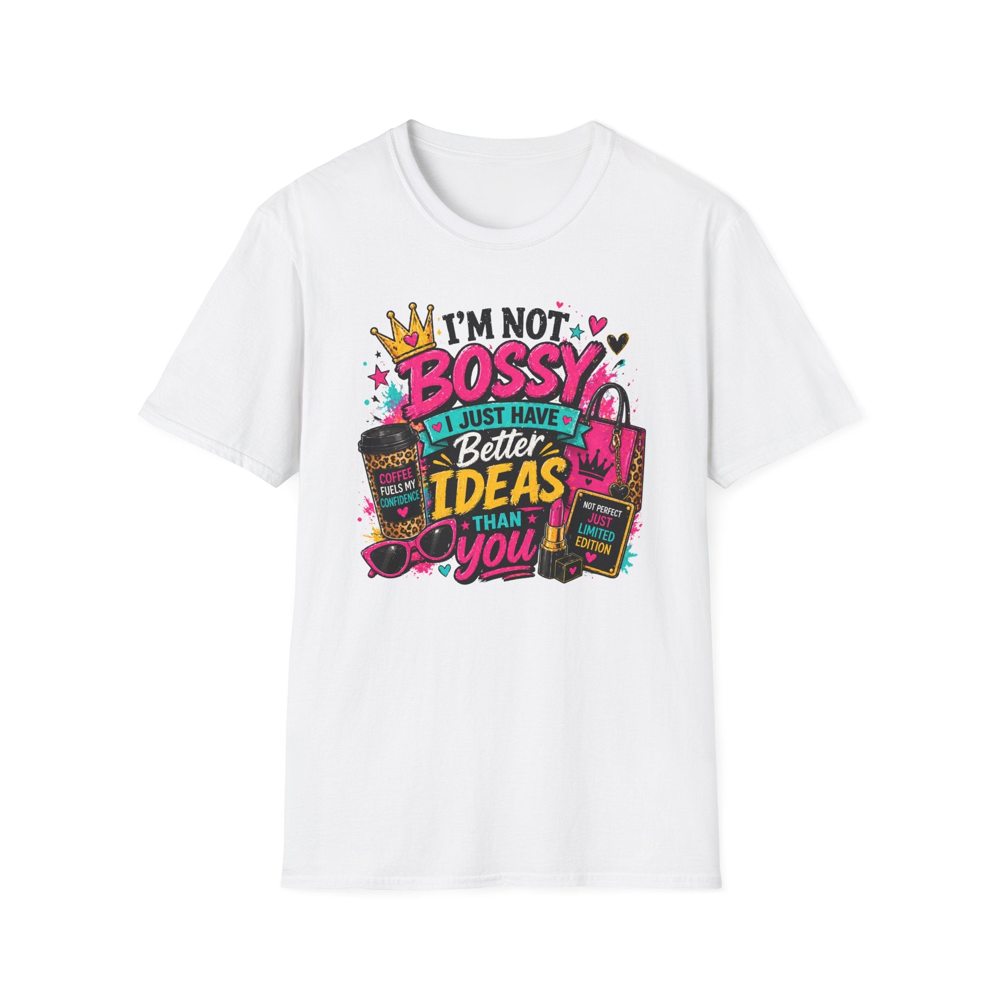 I’m Not Bossy T-Shirt – “I Just Have Better Ideas Than You” Graphic Tee