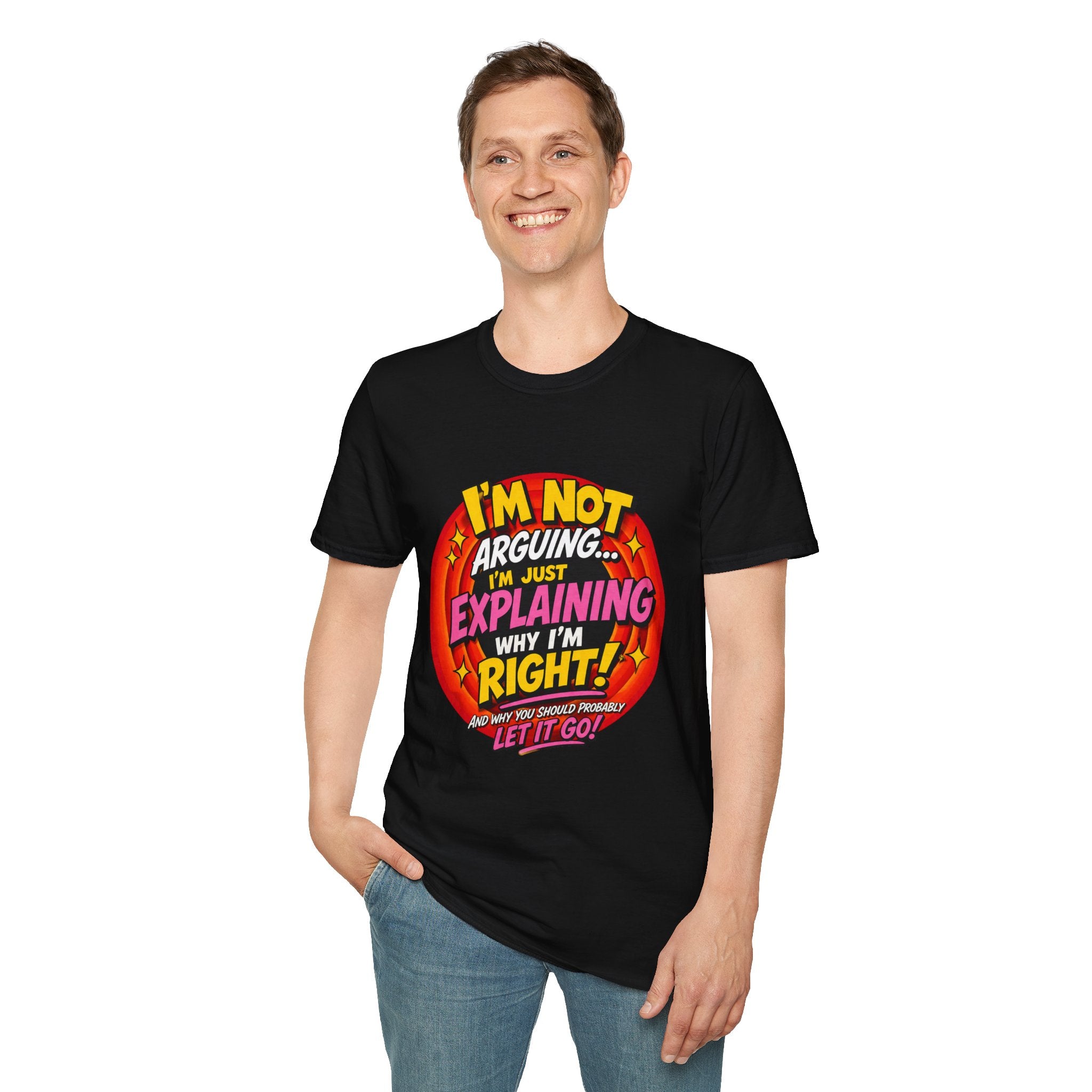 I'm Not Arguing T-Shirt — Funny 'I'm Just Explaining Why I'm Right' Graphic Tee