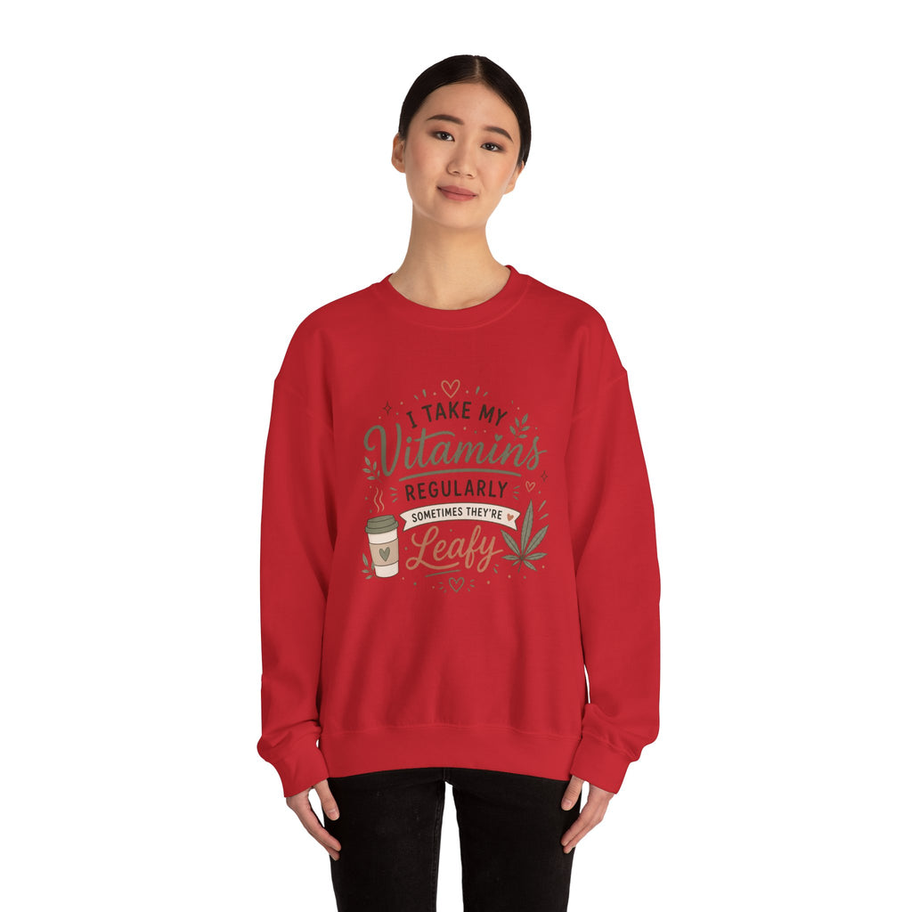 Sweatshirt — "I Take My Vitamins Regularly... Sometimes They're Leafy" Cozy Cannabis Graphic