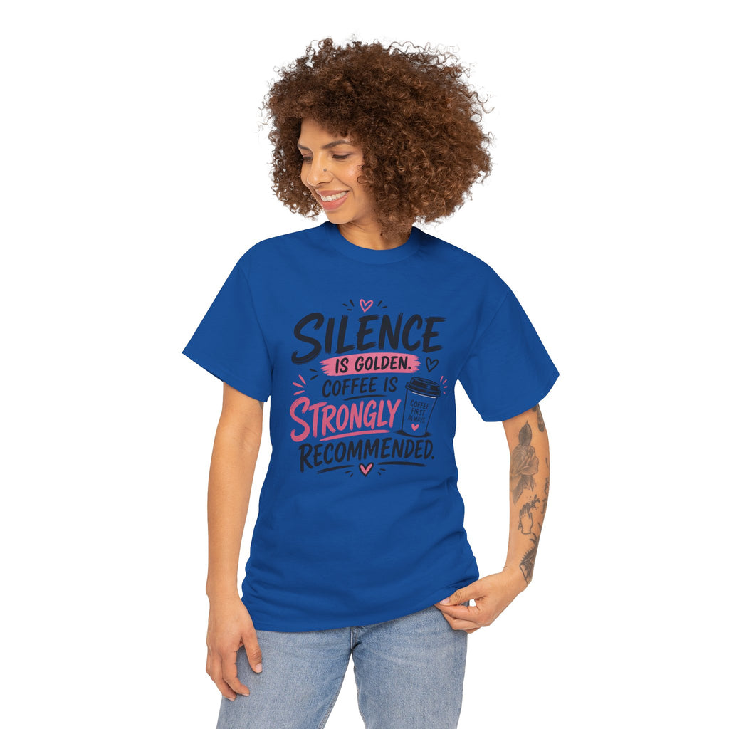 Silence Is Golden Coffee Is Strongly Recommended T-Shirt — Funny Coffee Lover Tee