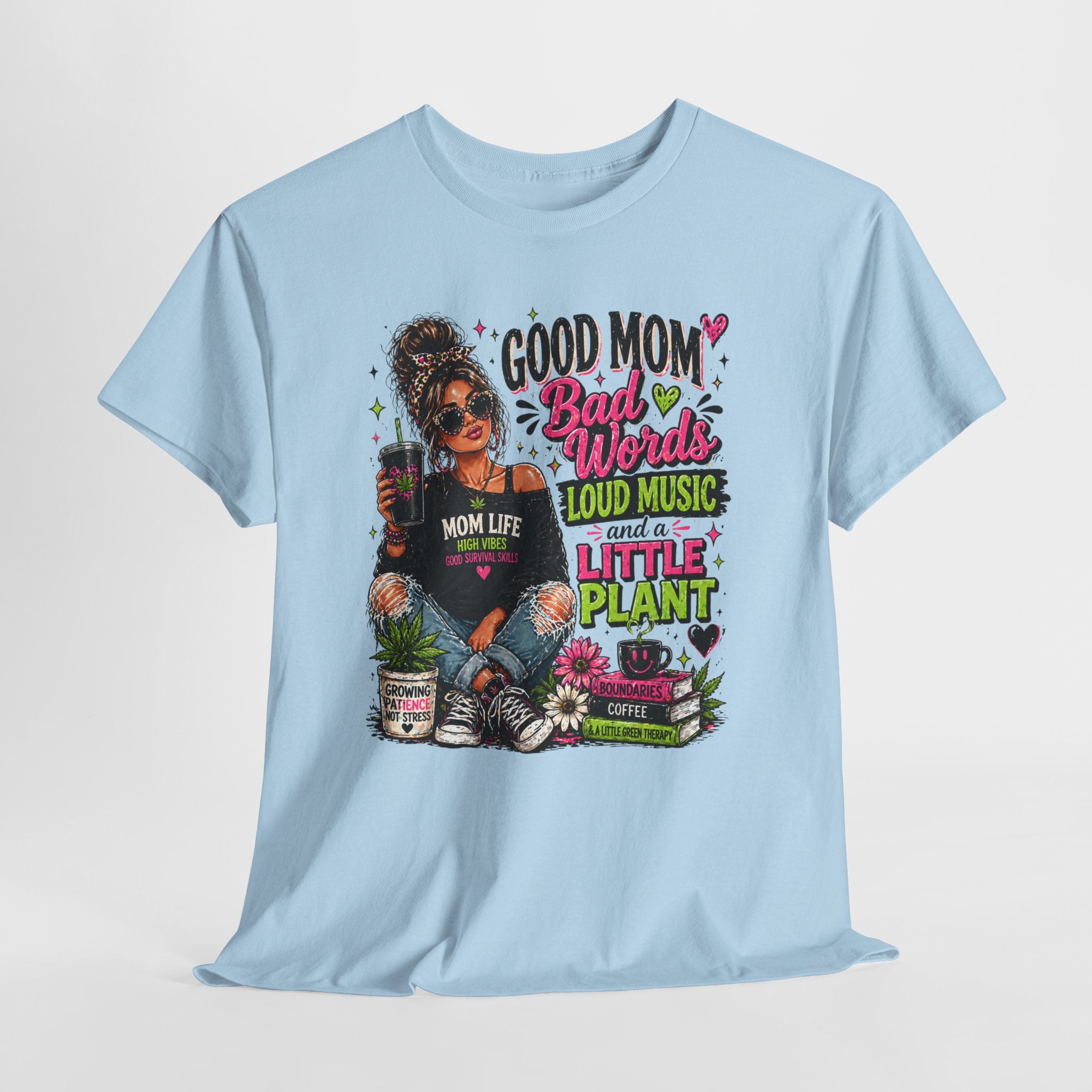 T-Shirt — “Good Mom, Bad Words, Loud Music & A Little Plant” Graphic Tee