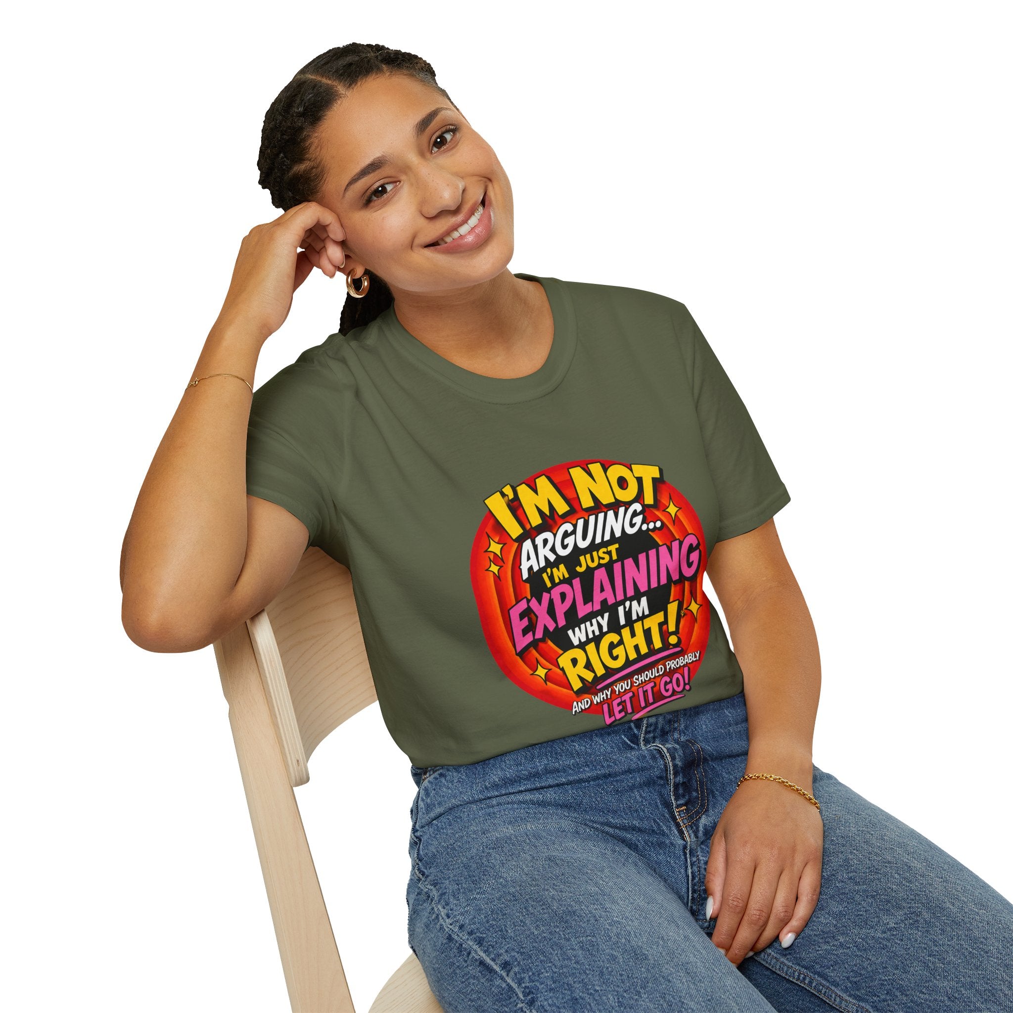 I'm Not Arguing T-Shirt — Funny 'I'm Just Explaining Why I'm Right' Graphic Tee