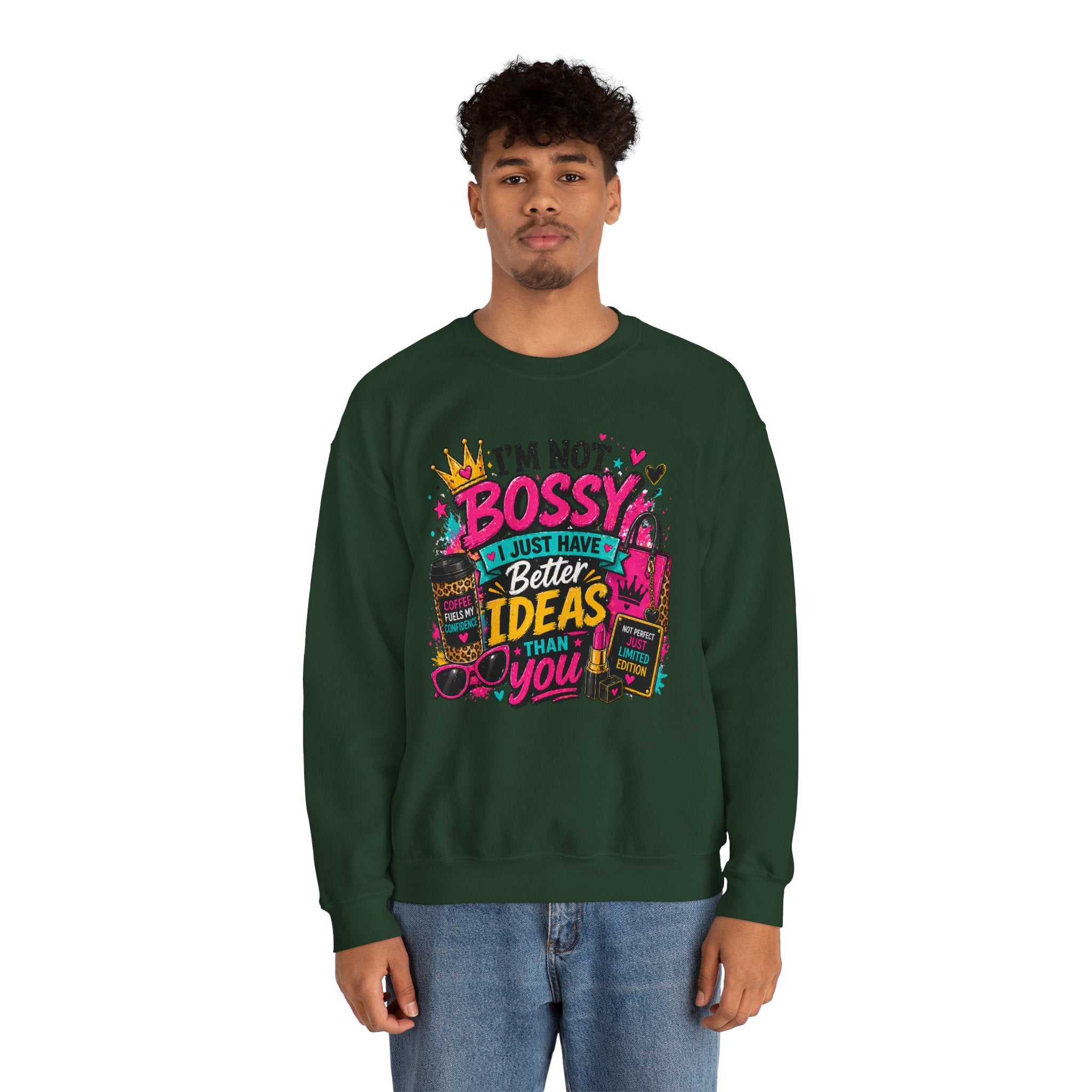 Crewneck Sweatshirt — "I'm Not Bossy, I Just Have Better Ideas Than You" Graphic