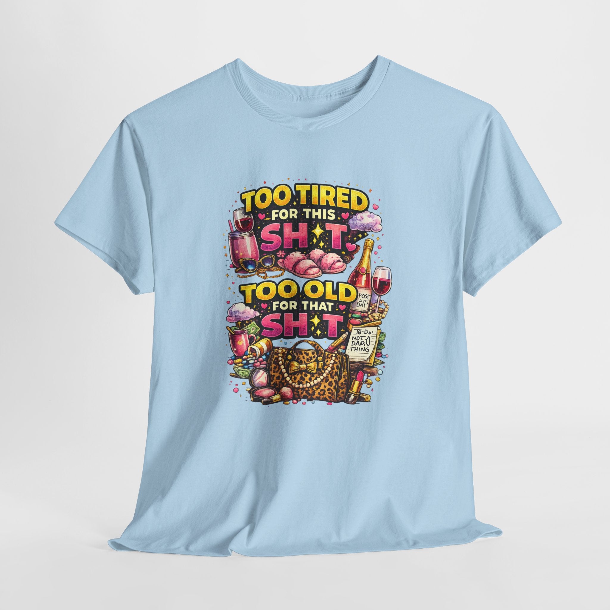 Funny Graphic Tee - "Too Tired for This Sh*t, Too Old for That Sh*t" Vintage Fitness Humor T-Shirt