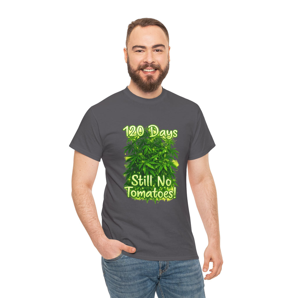 T-Shirt — "120 Days Still No Tomatoes" Garden Humor Tee