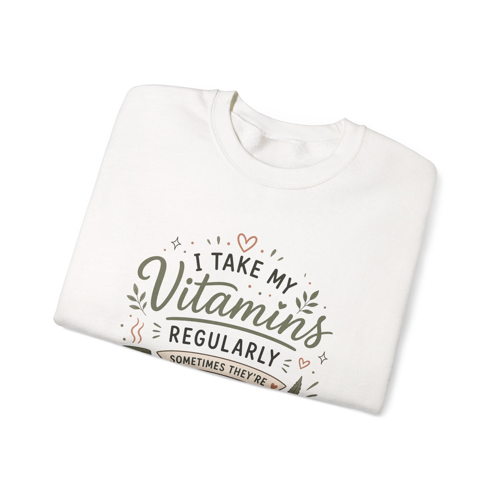 Sweatshirt — "I Take My Vitamins Regularly... Sometimes They're Leafy" Cozy Cannabis Graphic