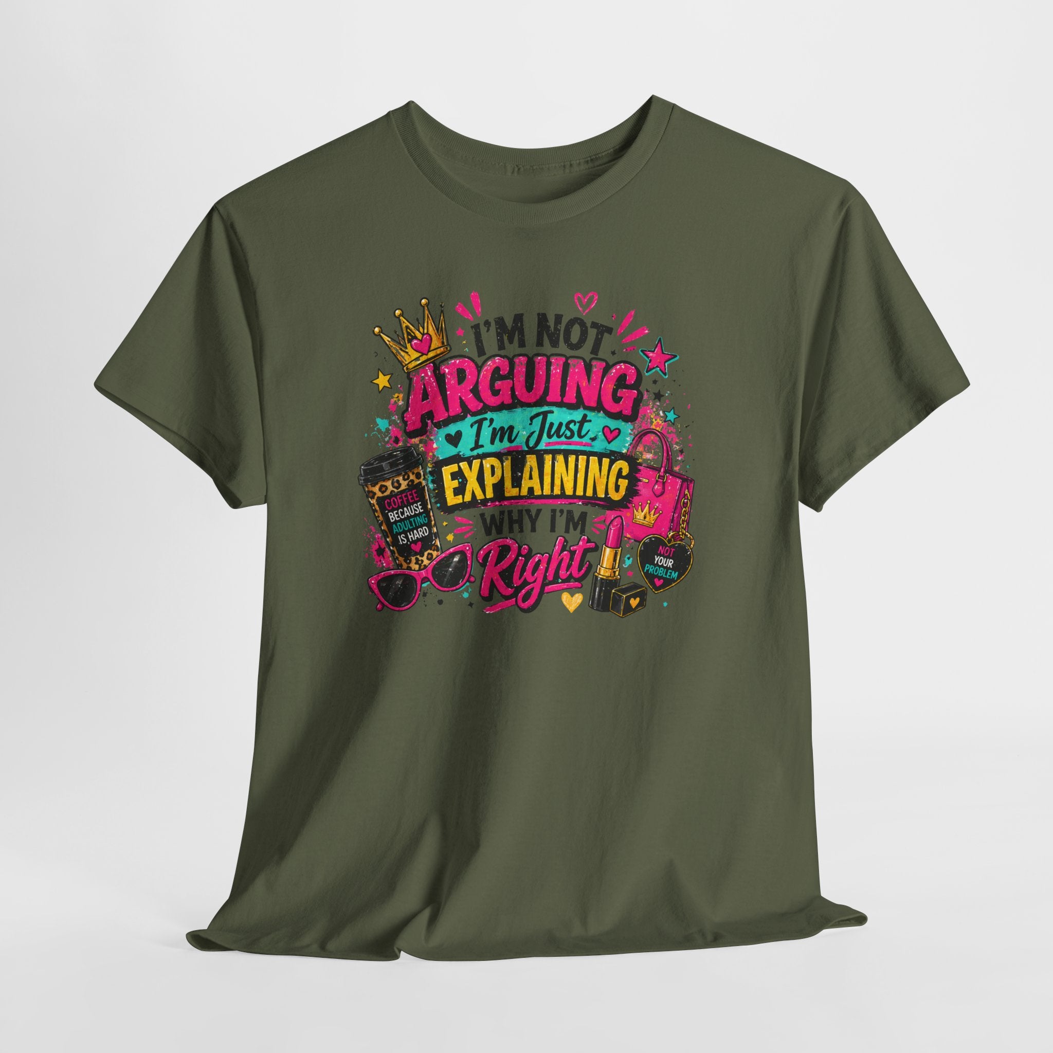 I'm Not Arguing I'm Just Explaining Why I'm Right T-Shirt