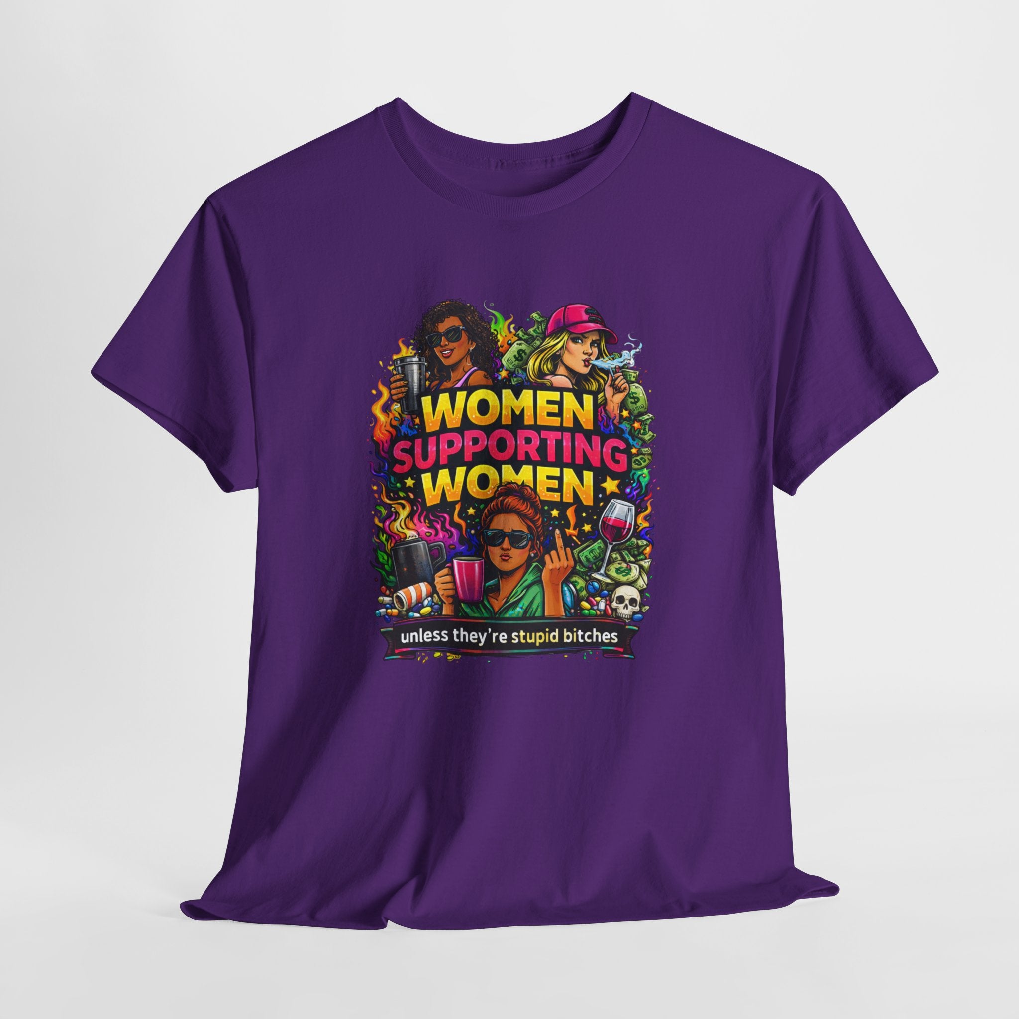 Women Supporting Women T-Shirt – "Women Supporting Women (Unless They're Stupid Bitches)" Feminist Graphic Tee