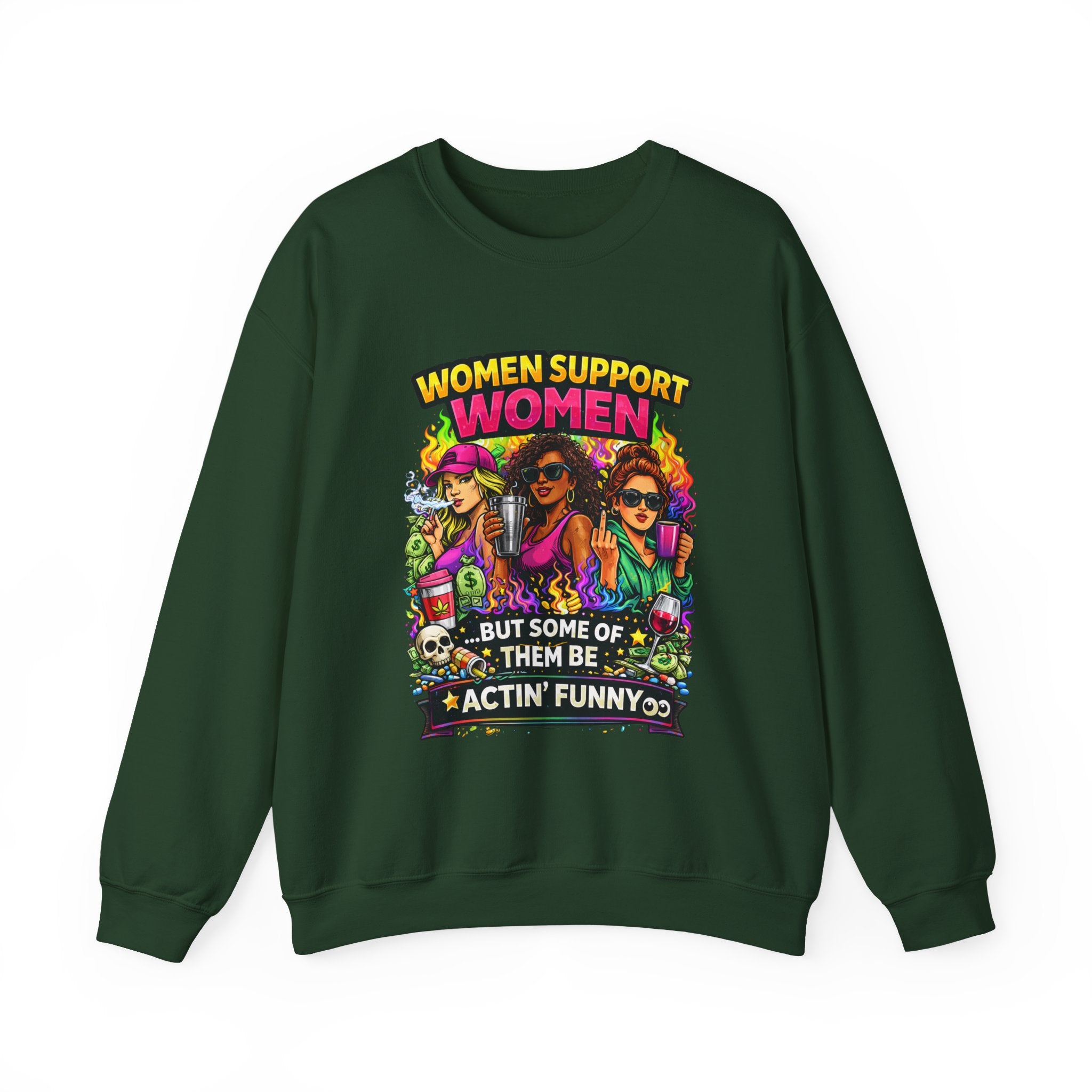 Women Support Women Sweatshirt — "But Some of Them Be Actin' Funny" Graphic Crewneck