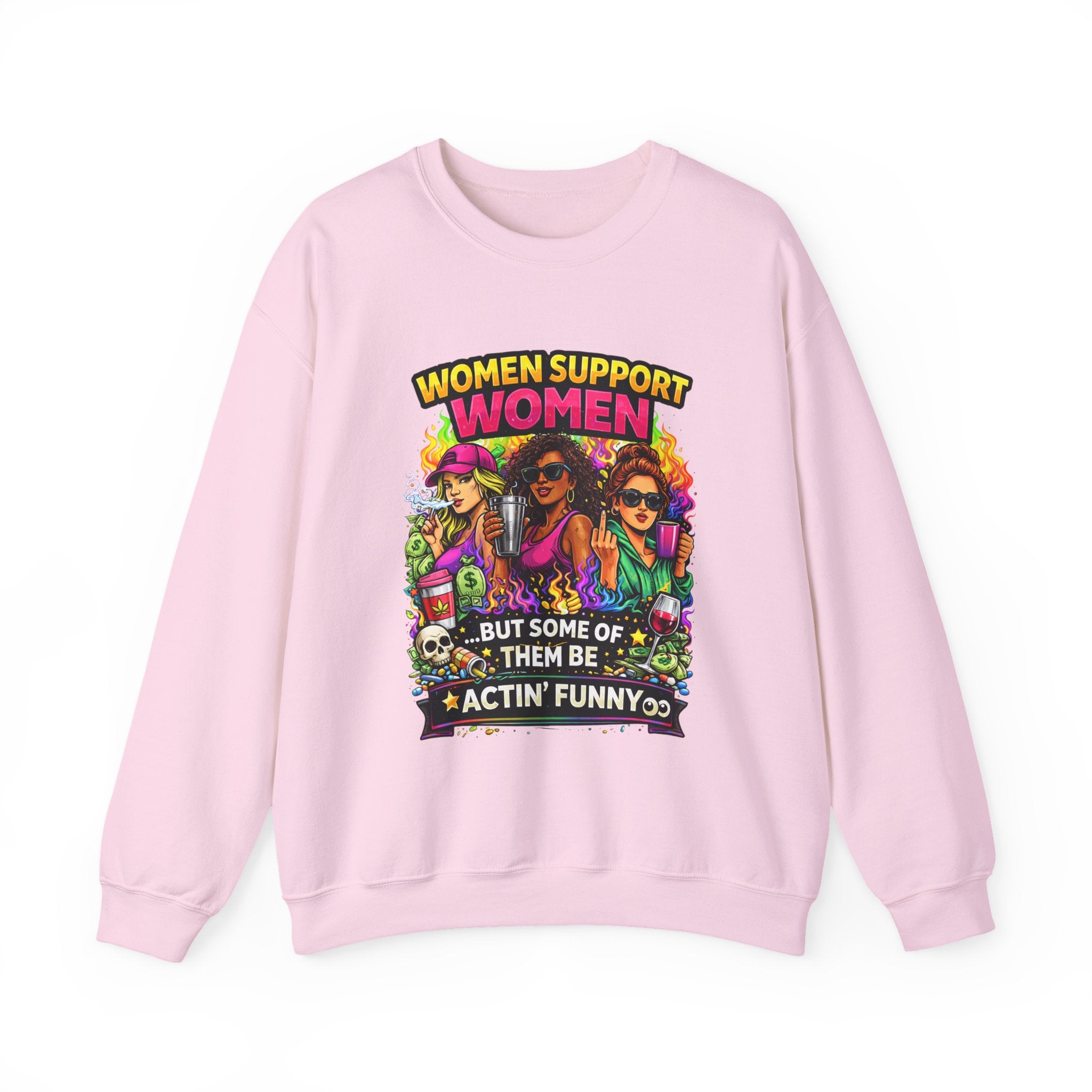 Women Support Women Sweatshirt — "But Some of Them Be Actin' Funny" Graphic Crewneck