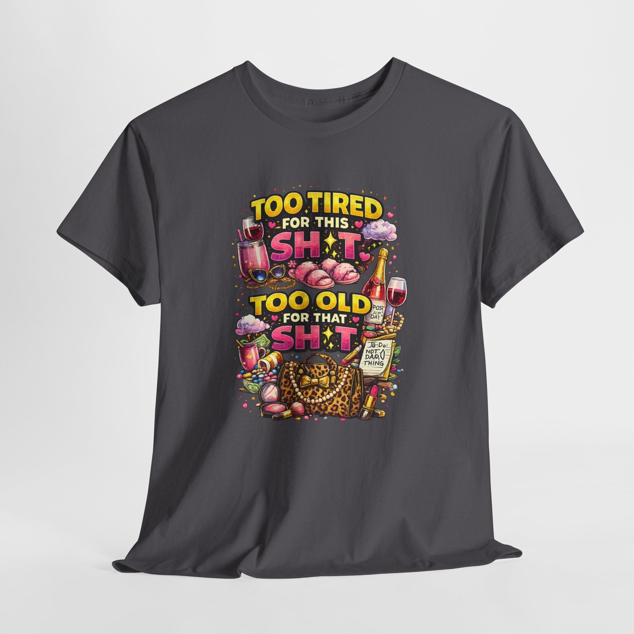 Funny Graphic Tee - "Too Tired for This Sh*t, Too Old for That Sh*t" Vintage Fitness Humor T-Shirt
