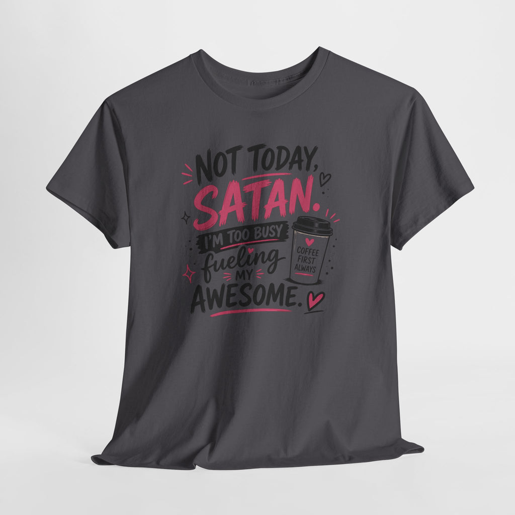 Not Today Satan Coffee Tee — Funny Christian Graphic T-Shirt
