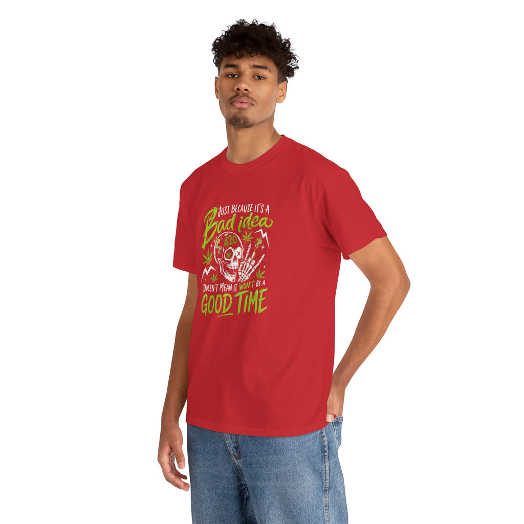 Bad Idea 420 Skull Tee — Funny Stoner Graphic T-Shirt