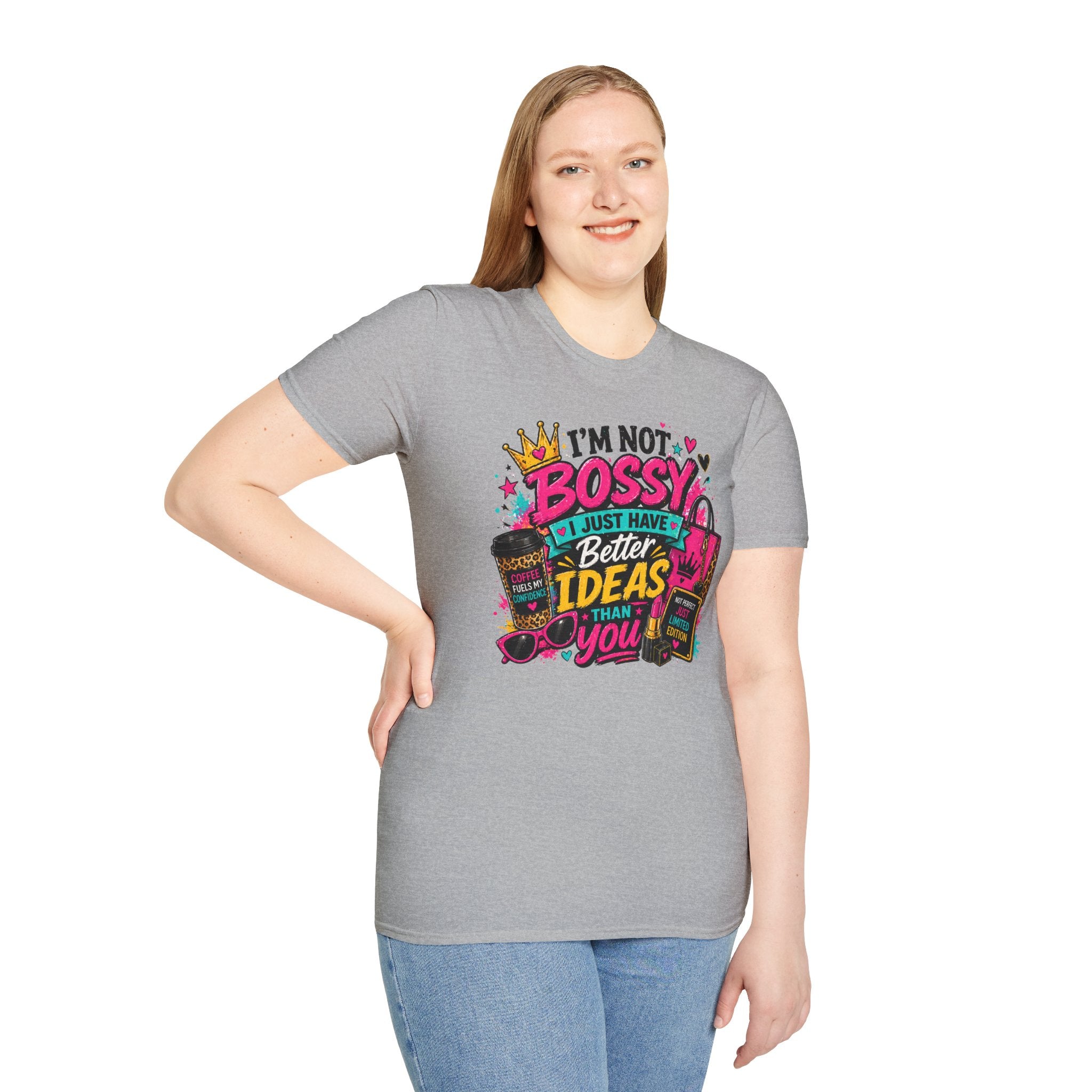 I’m Not Bossy T-Shirt – “I Just Have Better Ideas Than You” Graphic Tee
