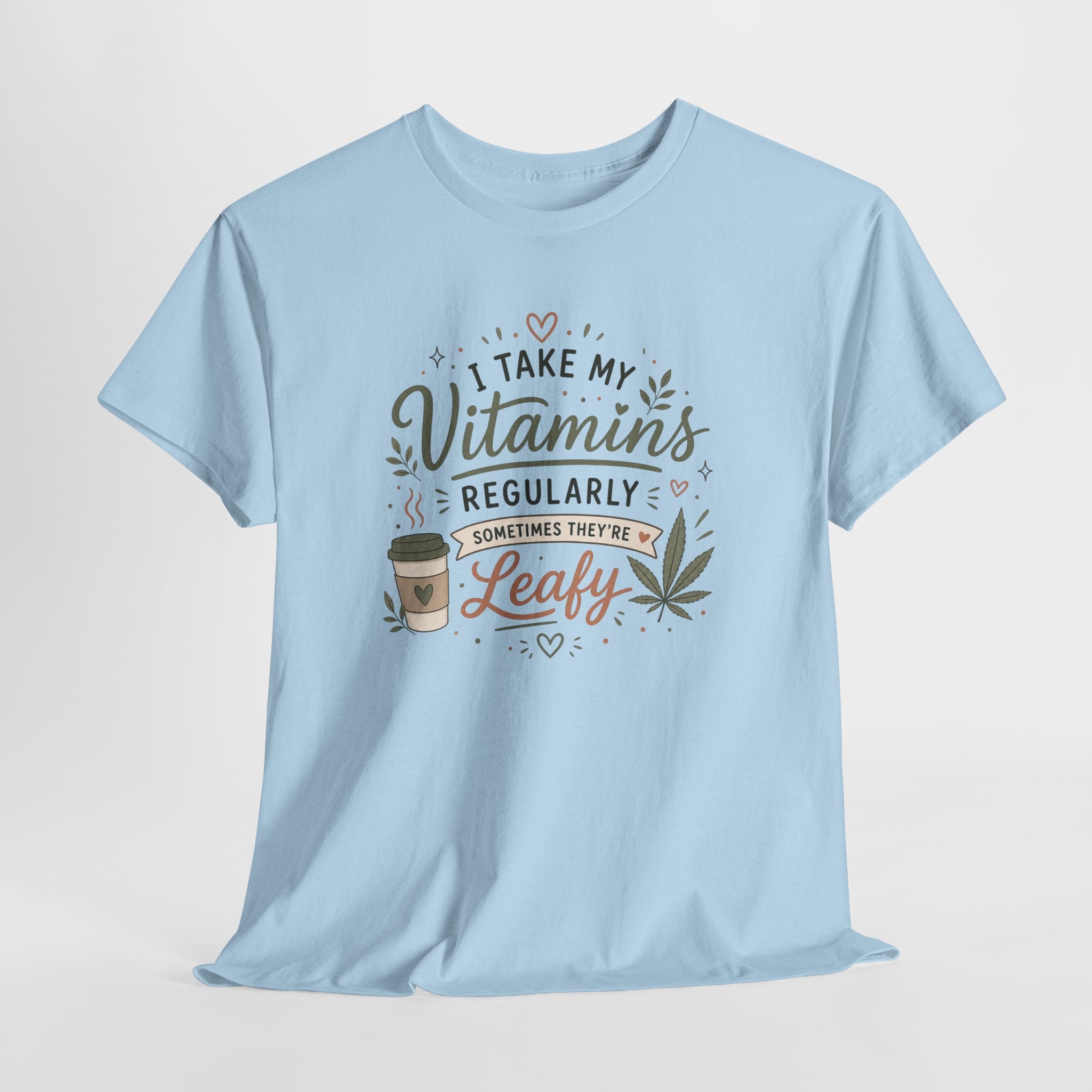 T-Shirt — "I Take My Vitamins Regularly, Sometimes They're Leafy" Funny Cannabis Coffee Tee
