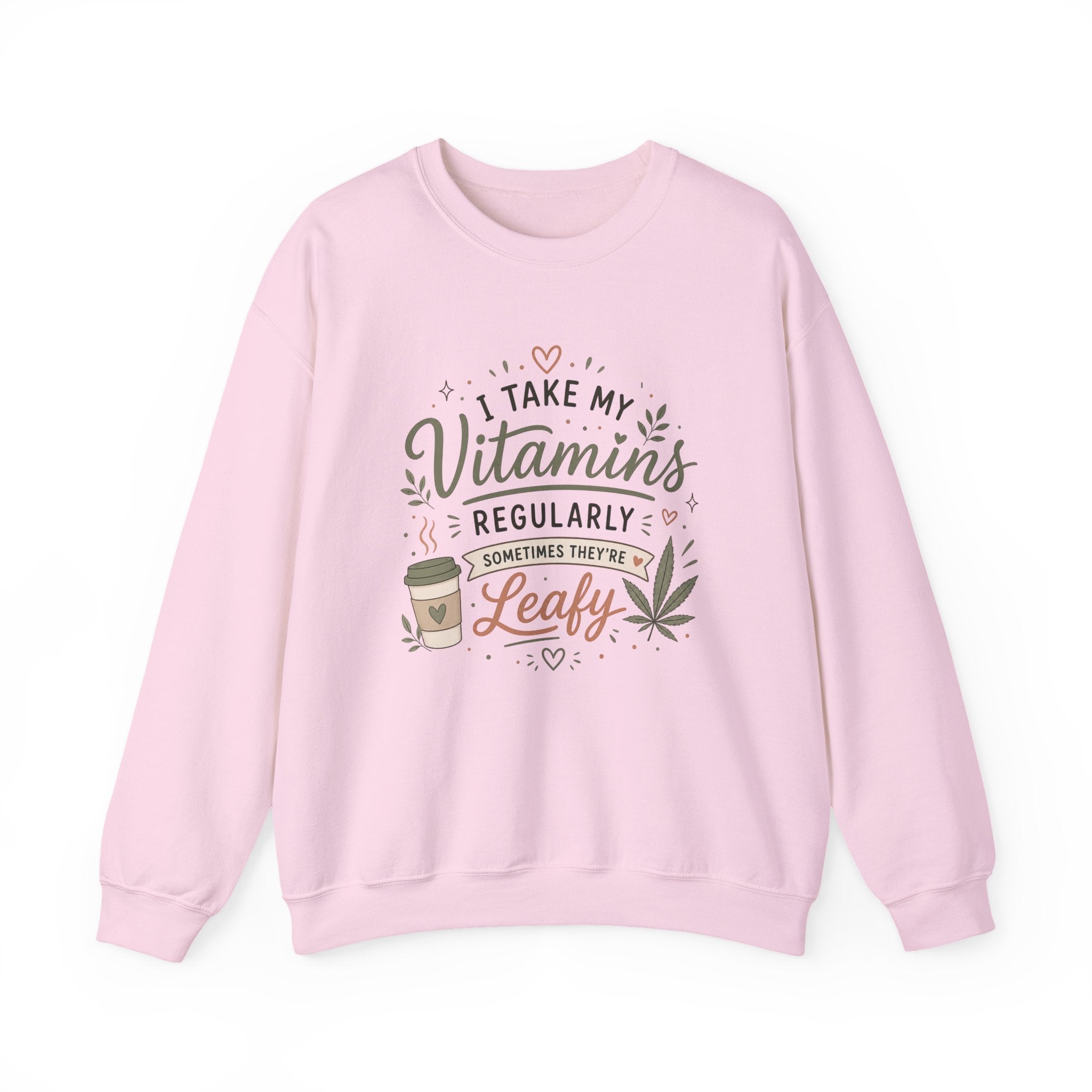 Sweatshirt — "I Take My Vitamins Regularly... Sometimes They're Leafy" Cozy Cannabis Graphic