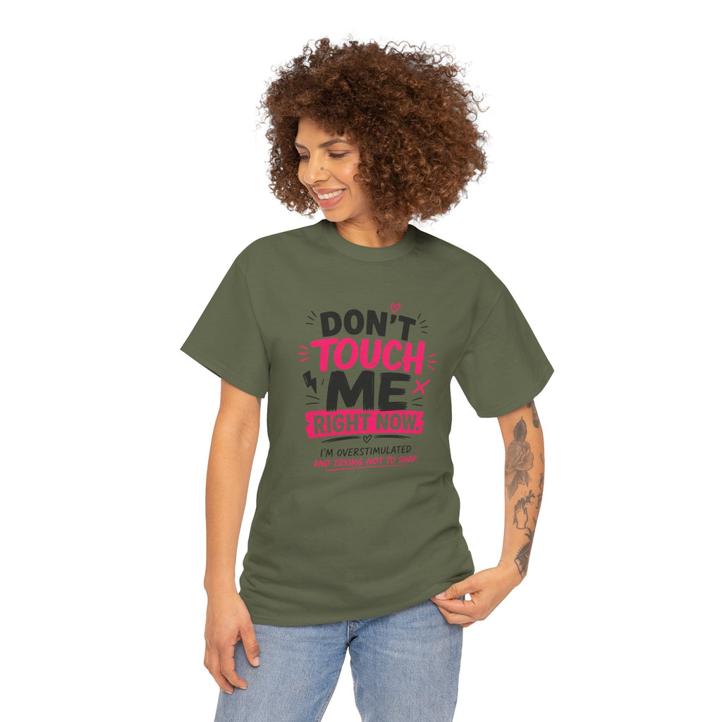 T-Shirt — "Don't Touch Me Right Now" Oversensitive Awareness Tee