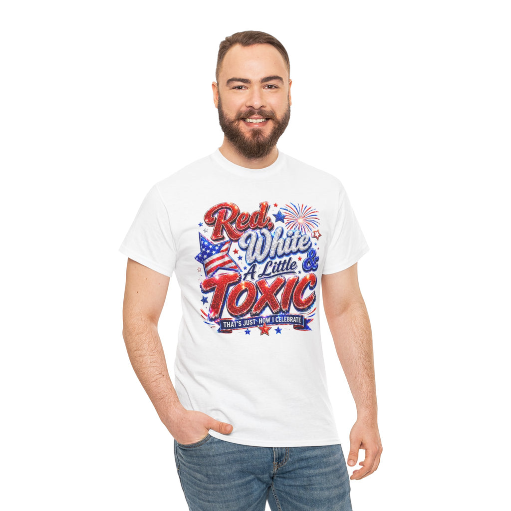 Red White & A Little Toxic Tee — Patriotic 4th of July Graphic T-Shirt