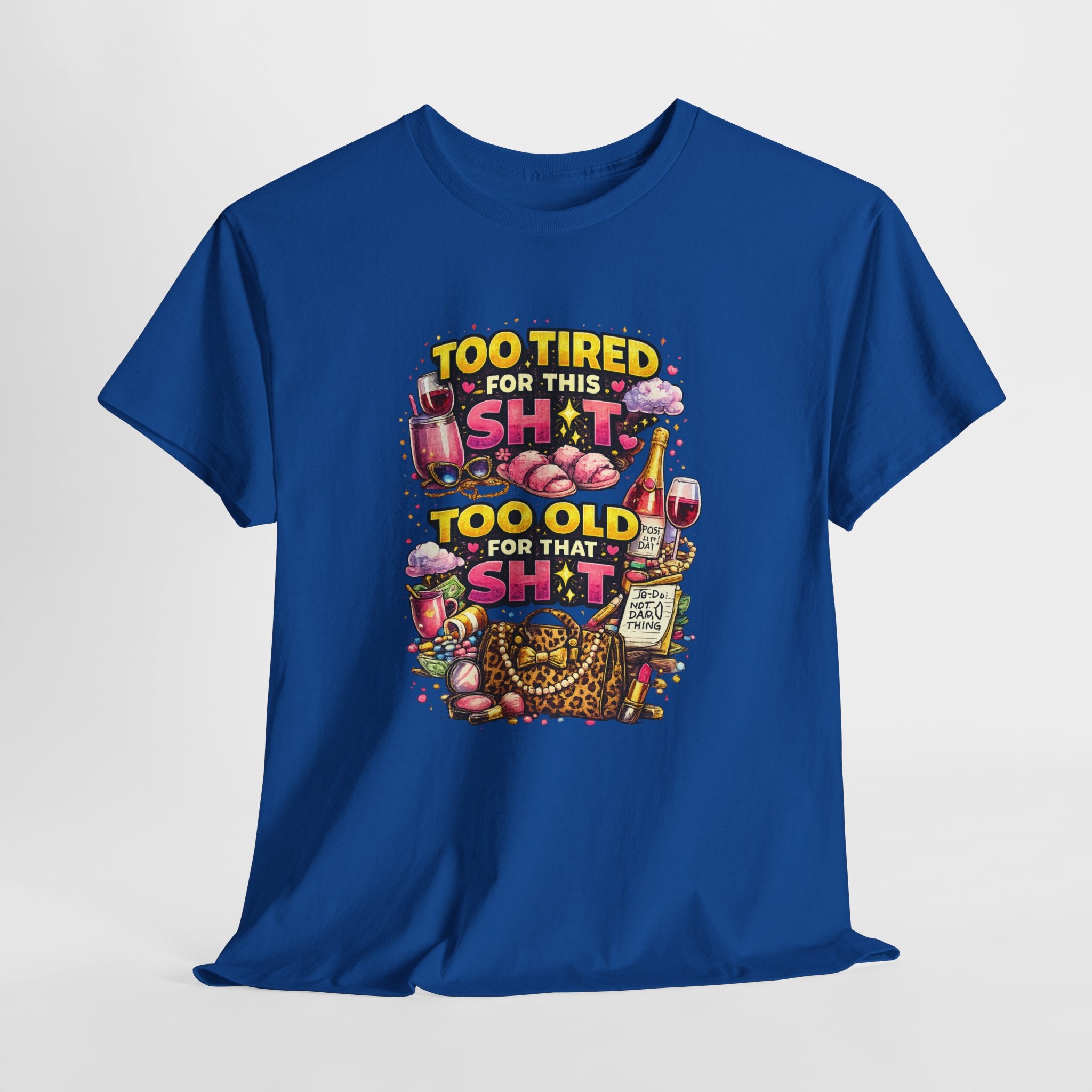 Funny Graphic Tee - "Too Tired for This Sh*t, Too Old for That Sh*t" Vintage Fitness Humor T-Shirt