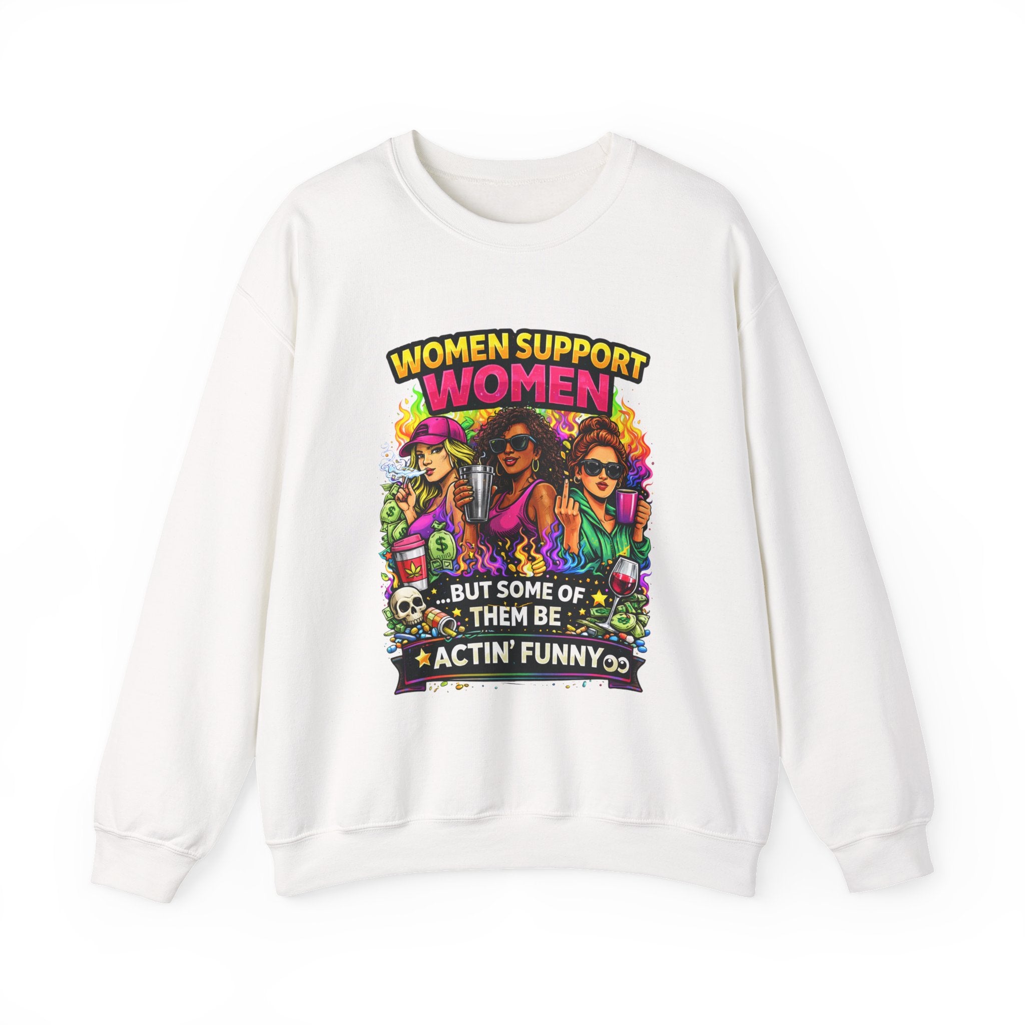 Women Support Women Sweatshirt — "But Some of Them Be Actin' Funny" Graphic Crewneck