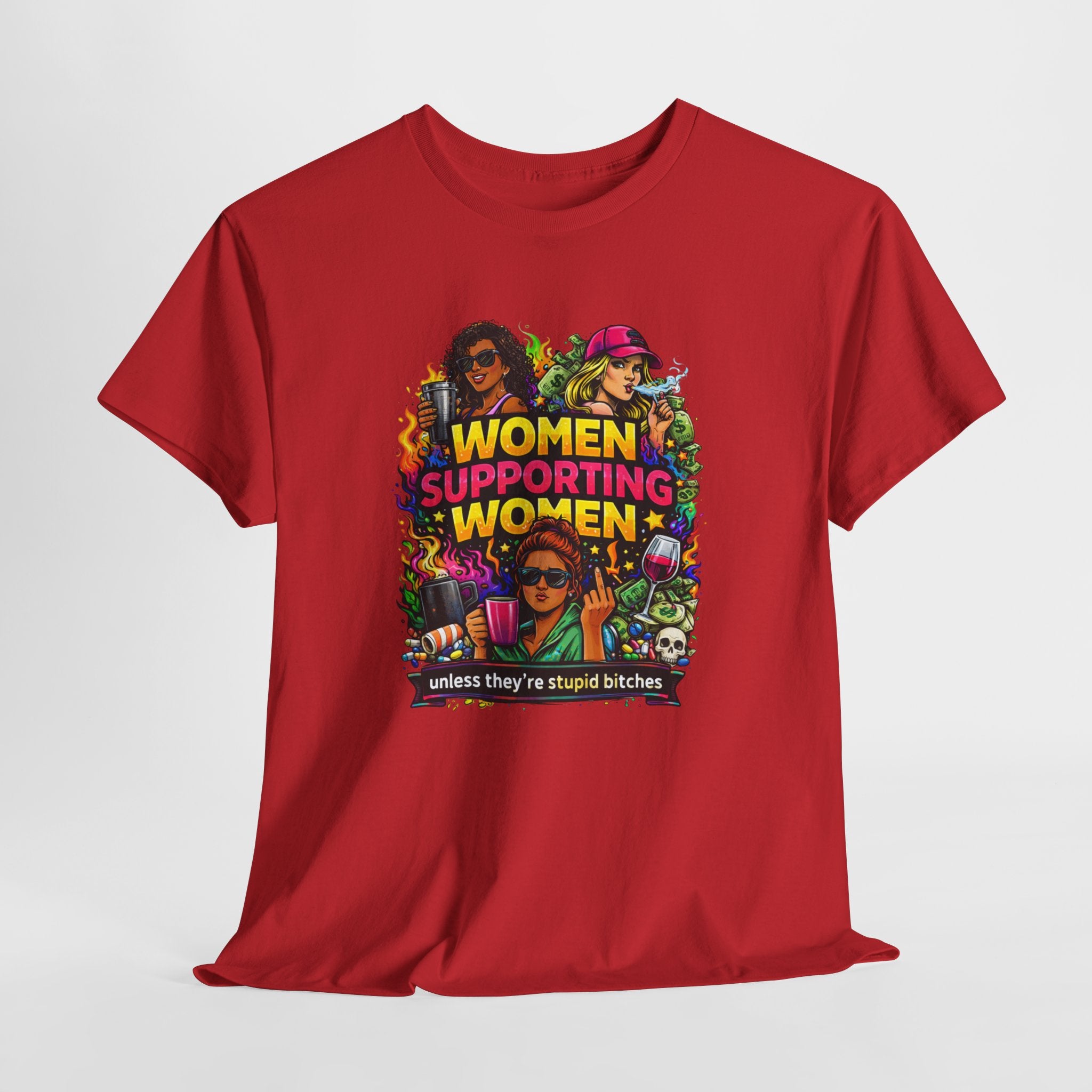 Women Supporting Women T-Shirt – "Women Supporting Women (Unless They're Stupid Bitches)" Feminist Graphic Tee