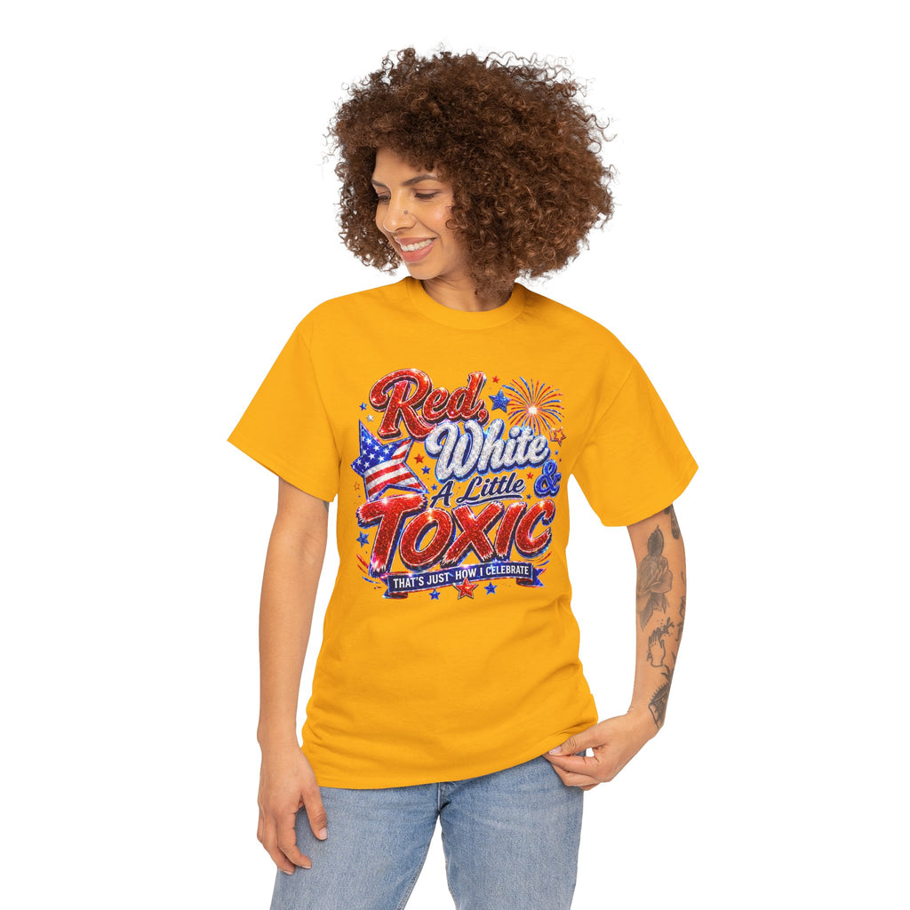 Red White & A Little Toxic Tee — Patriotic 4th of July Graphic T-Shirt