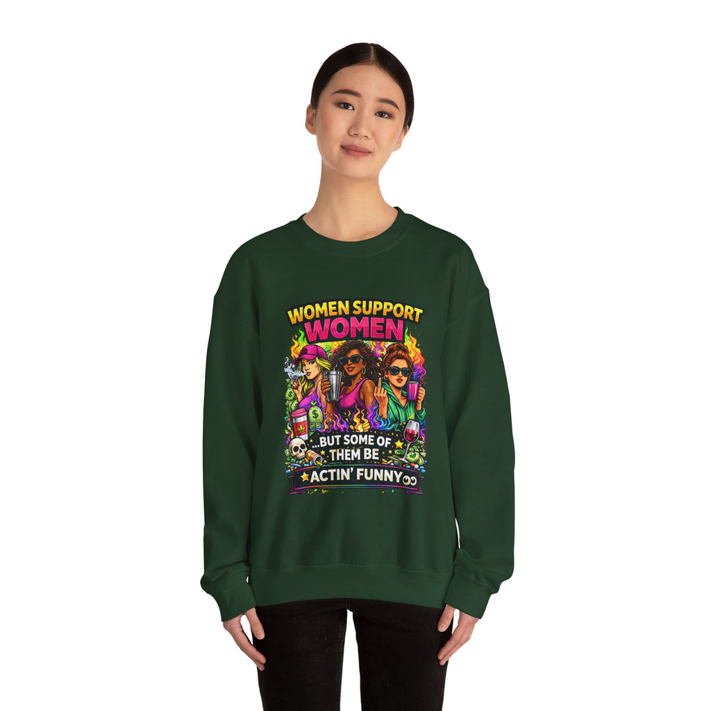 Women Support Women Sweatshirt — "But Some of Them Be Actin' Funny" Graphic Crewneck