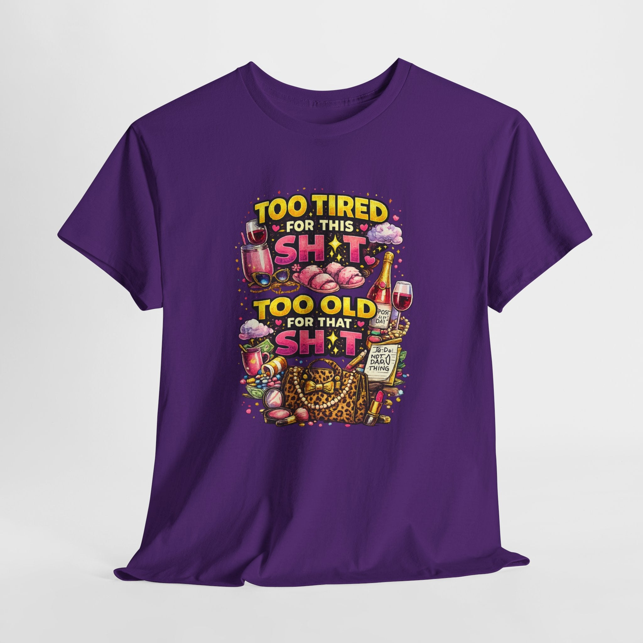 Funny Graphic Tee - "Too Tired for This Sh*t, Too Old for That Sh*t" Vintage Fitness Humor T-Shirt