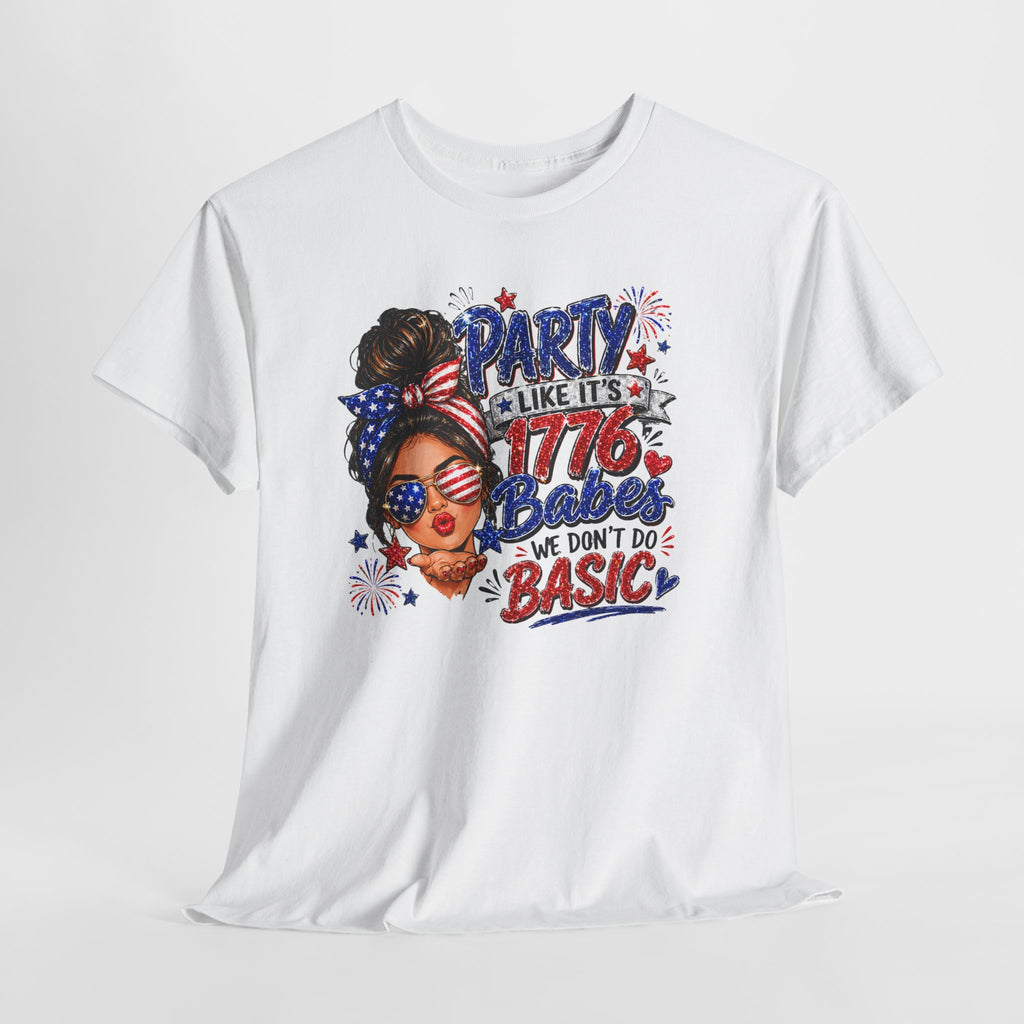 1776 Party Vibes Tee — "Party Like It's 1776 Because We Don't Do Basic" Patriotic T-Shirt