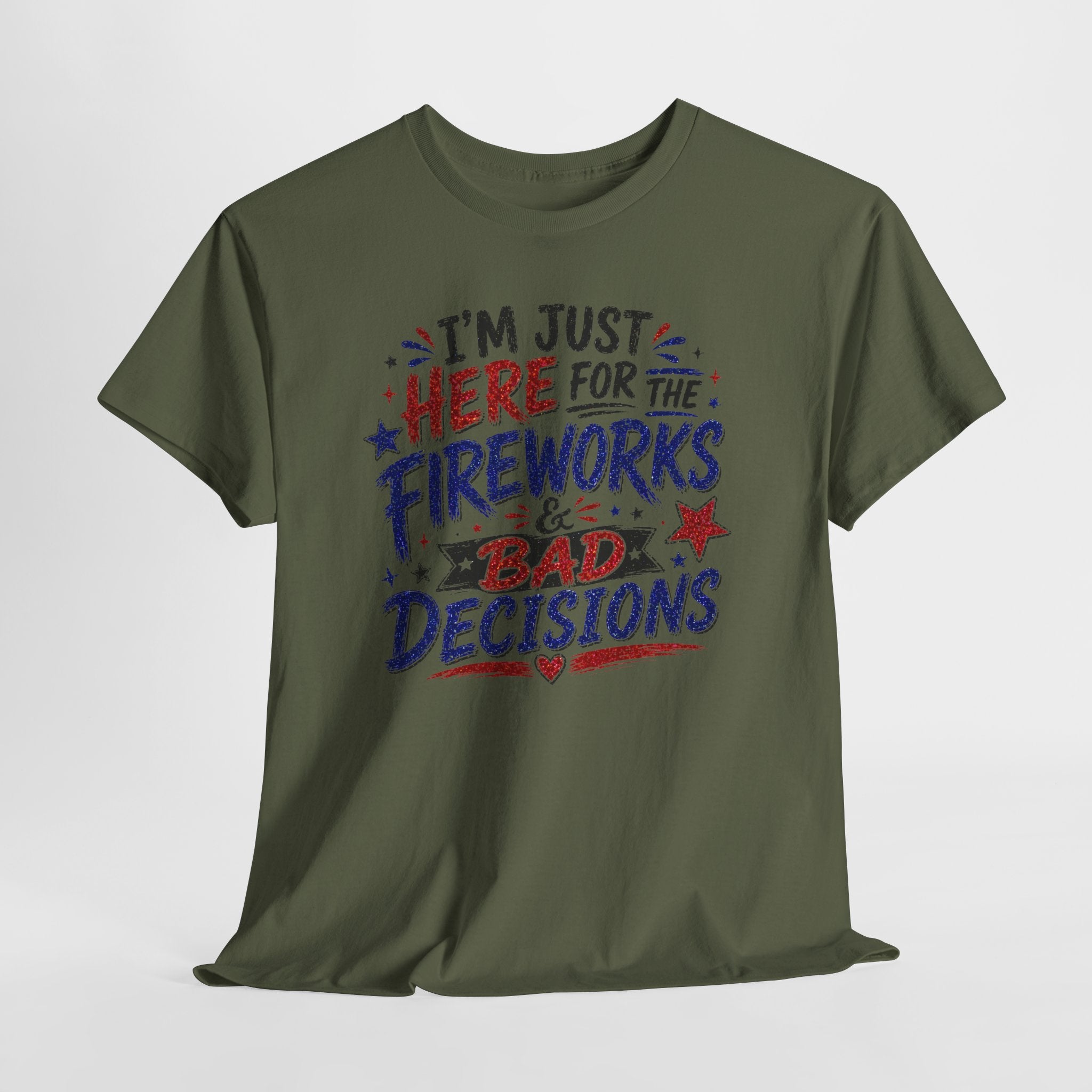 Patriotic 'I'm Just Here for the Fireworks & Bad Decisions' Tee