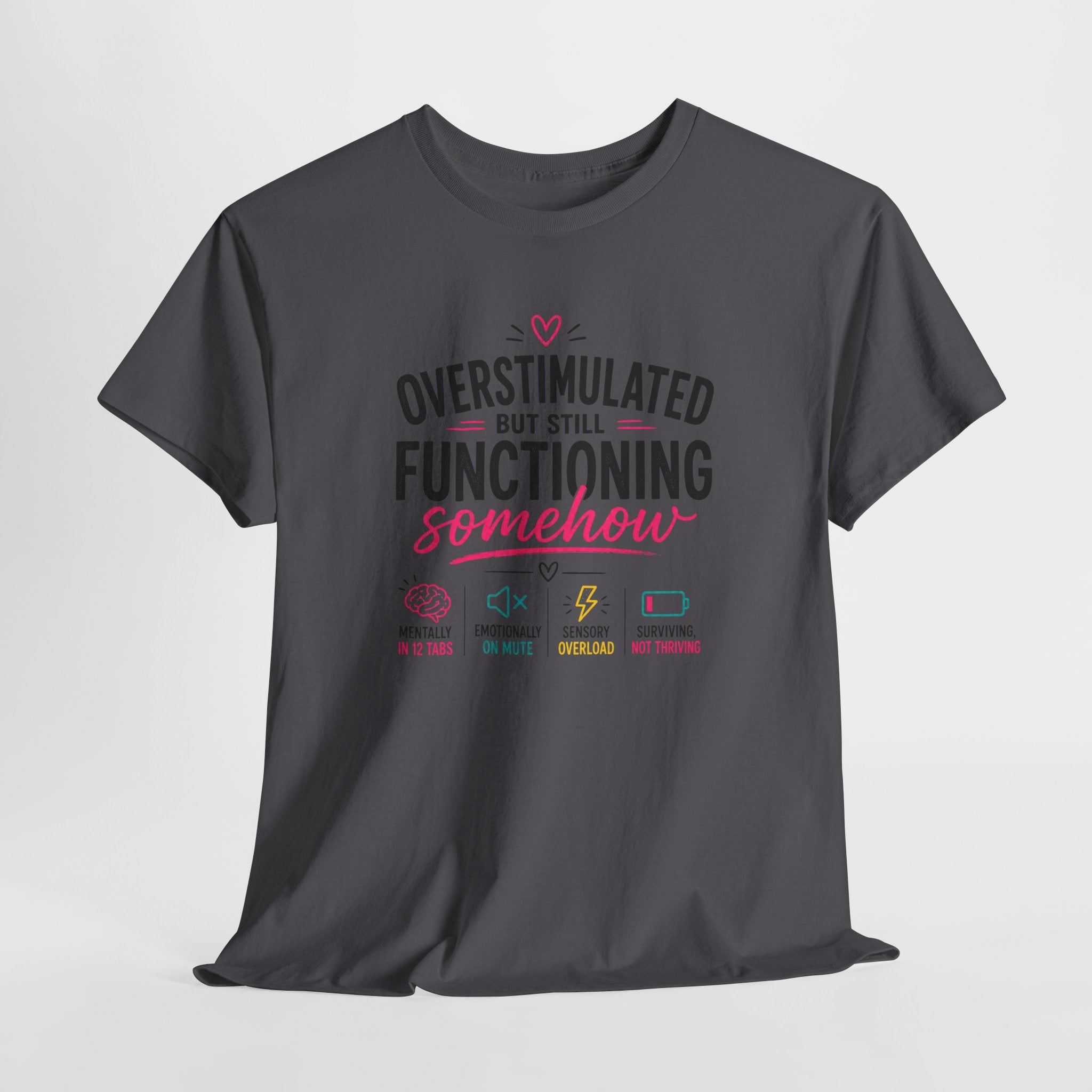 Oversimulated But Still Functioning Somehow T-Shirt