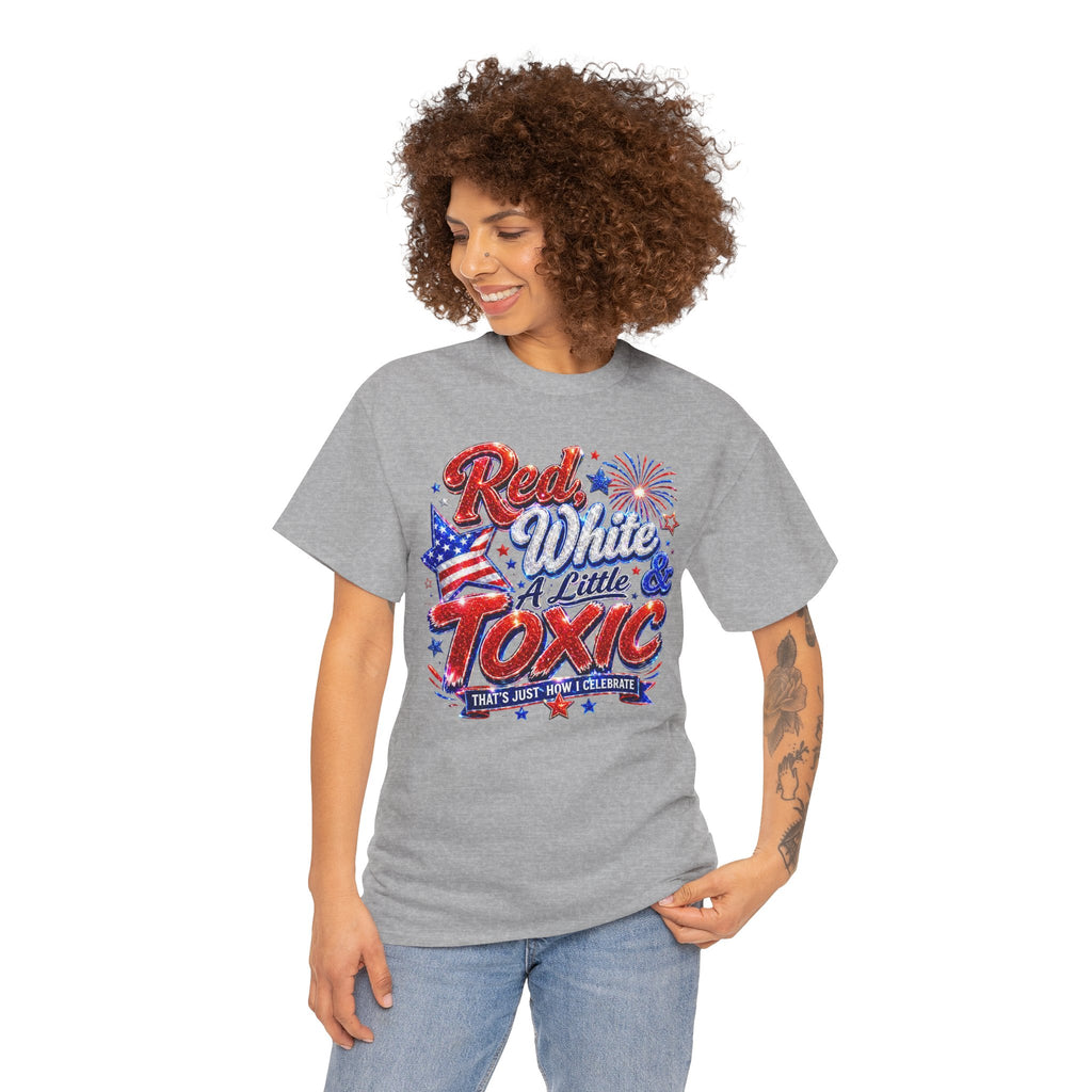Red White & A Little Toxic Tee — Patriotic 4th of July Graphic T-Shirt