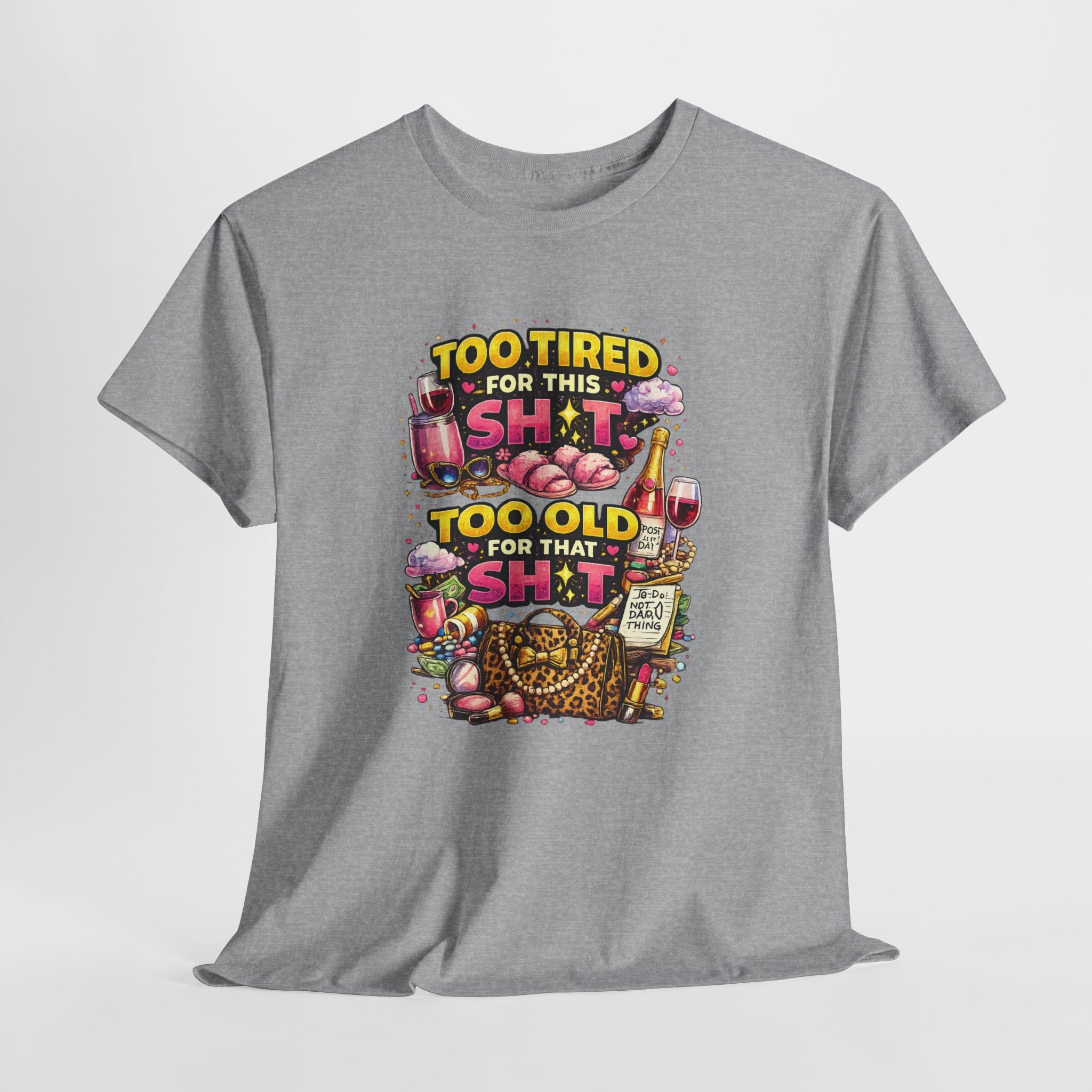 Funny Graphic Tee - "Too Tired for This Sh*t, Too Old for That Sh*t" Vintage Fitness Humor T-Shirt