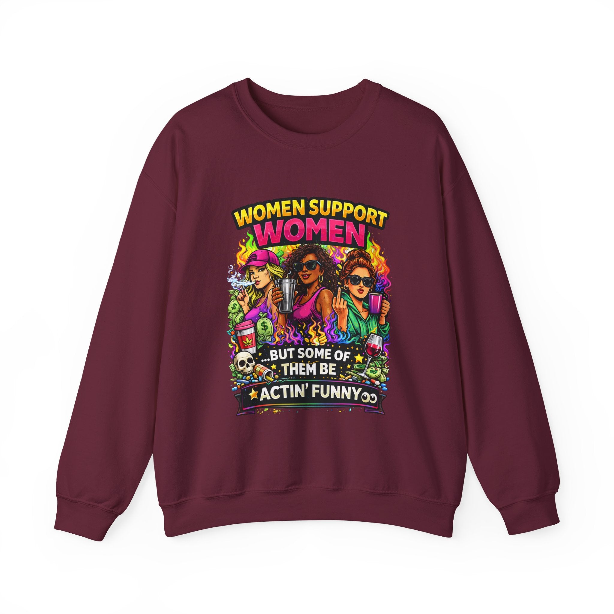 Women Support Women Sweatshirt — "But Some of Them Be Actin' Funny" Graphic Crewneck