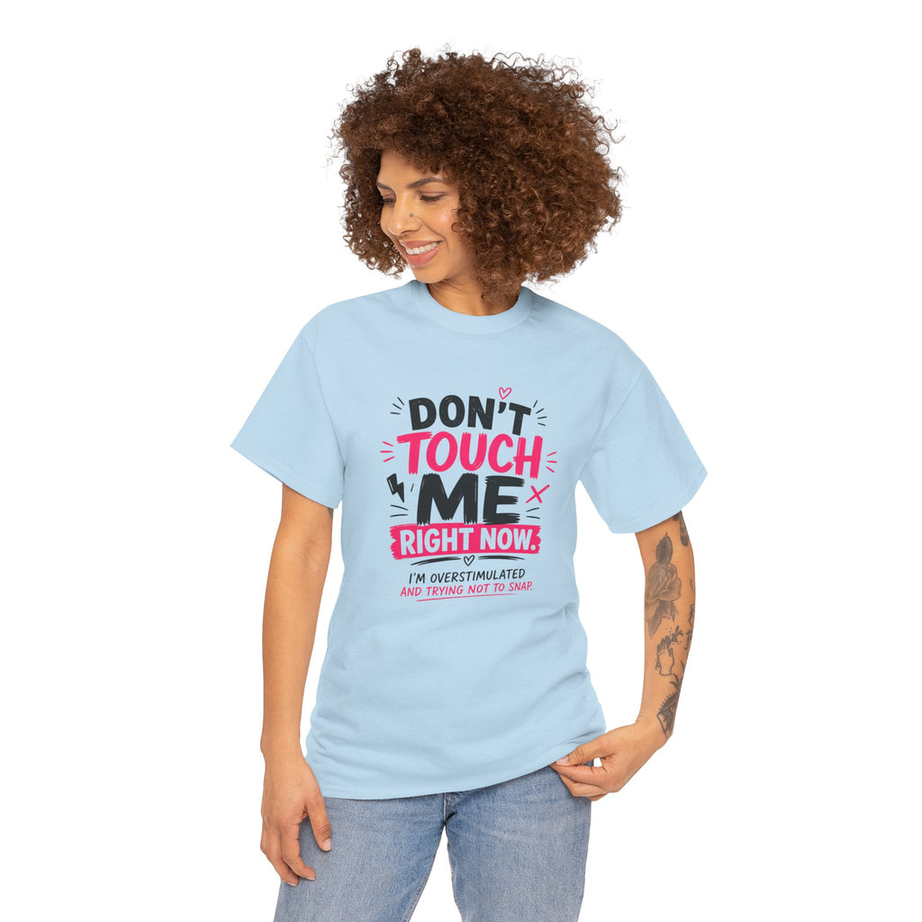 T-Shirt — "Don't Touch Me Right Now" Oversensitive Awareness Tee