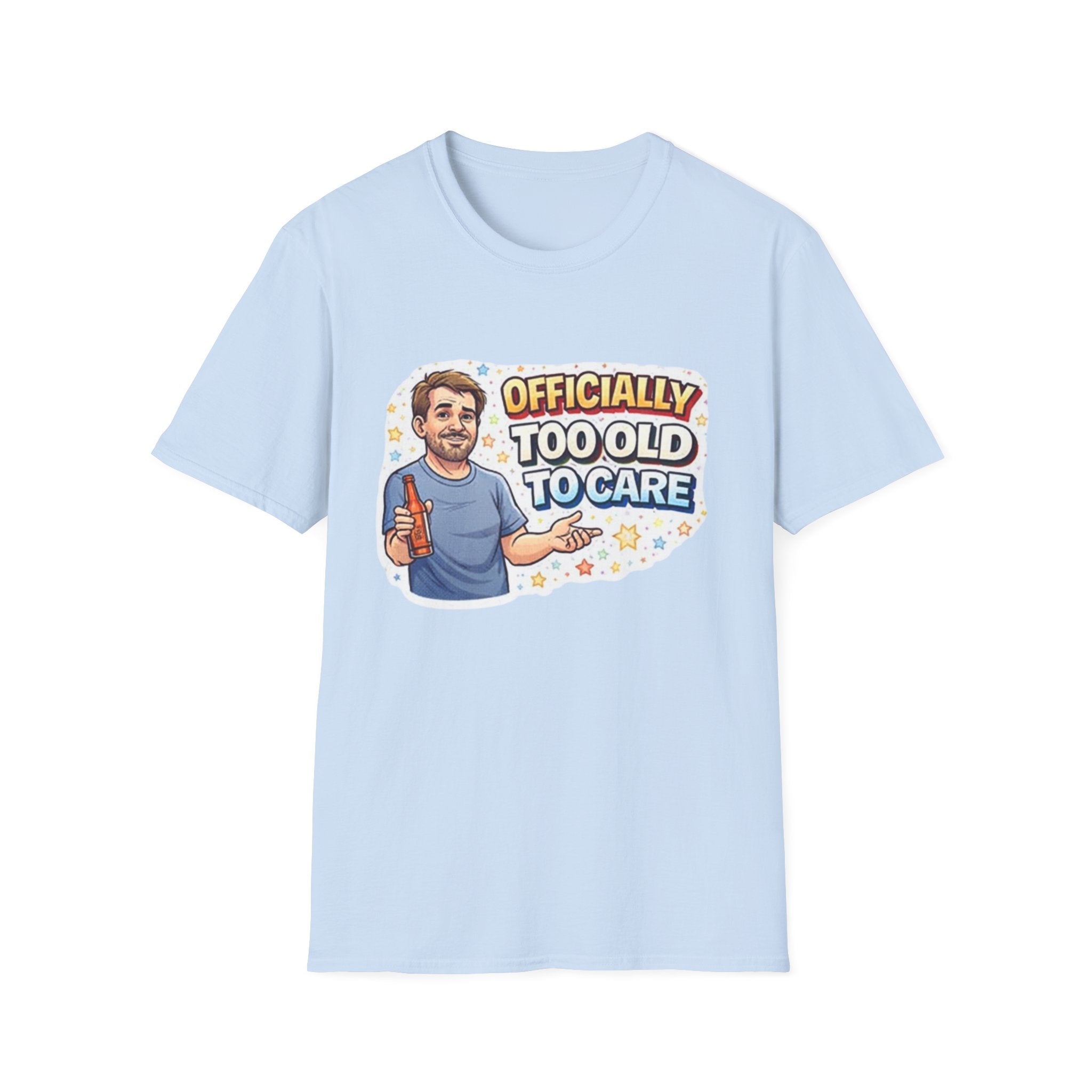 T-Shirt — "Officially Too Old to Care" Funny Graphic Tee