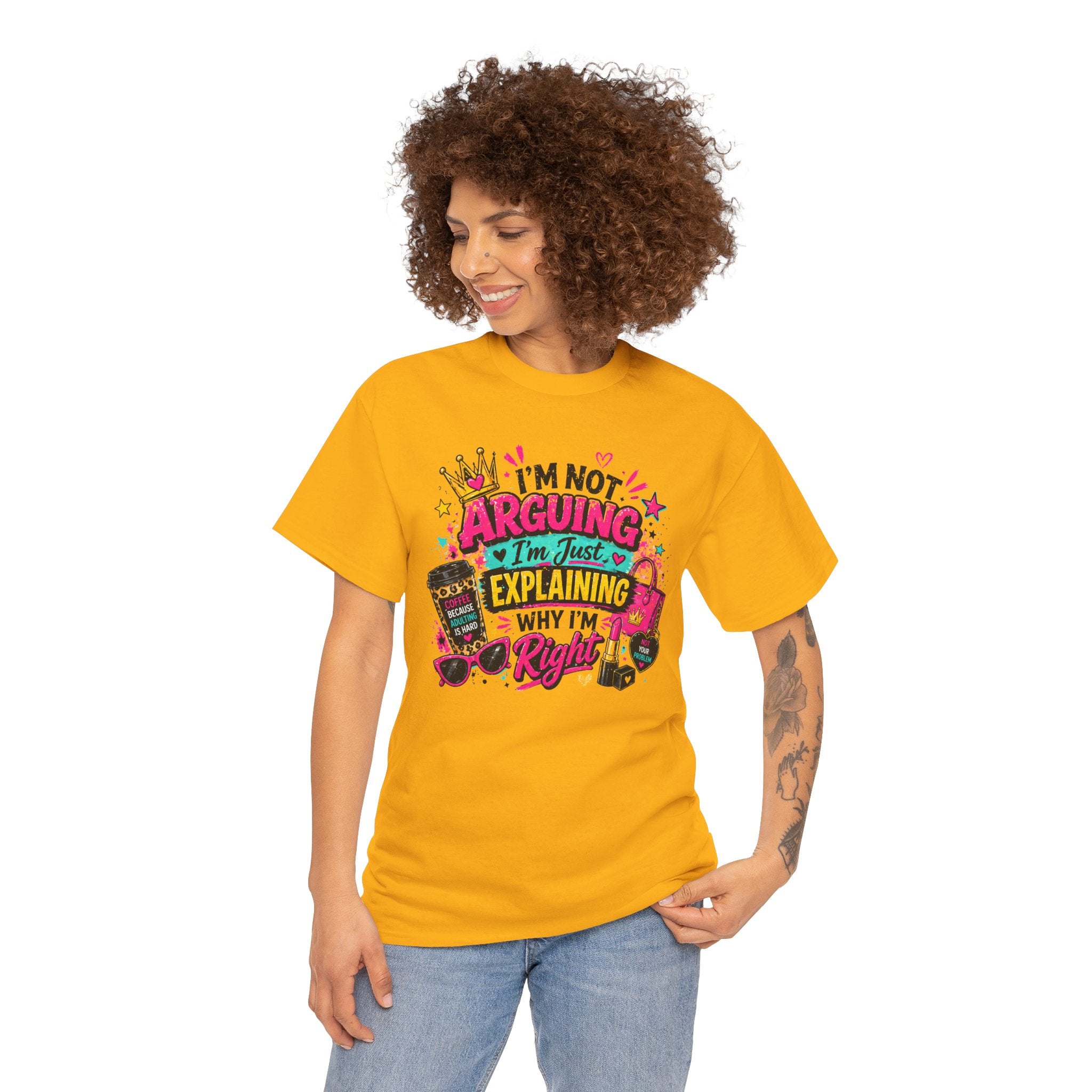 I'm Not Arguing I'm Just Explaining Why I'm Right T-Shirt