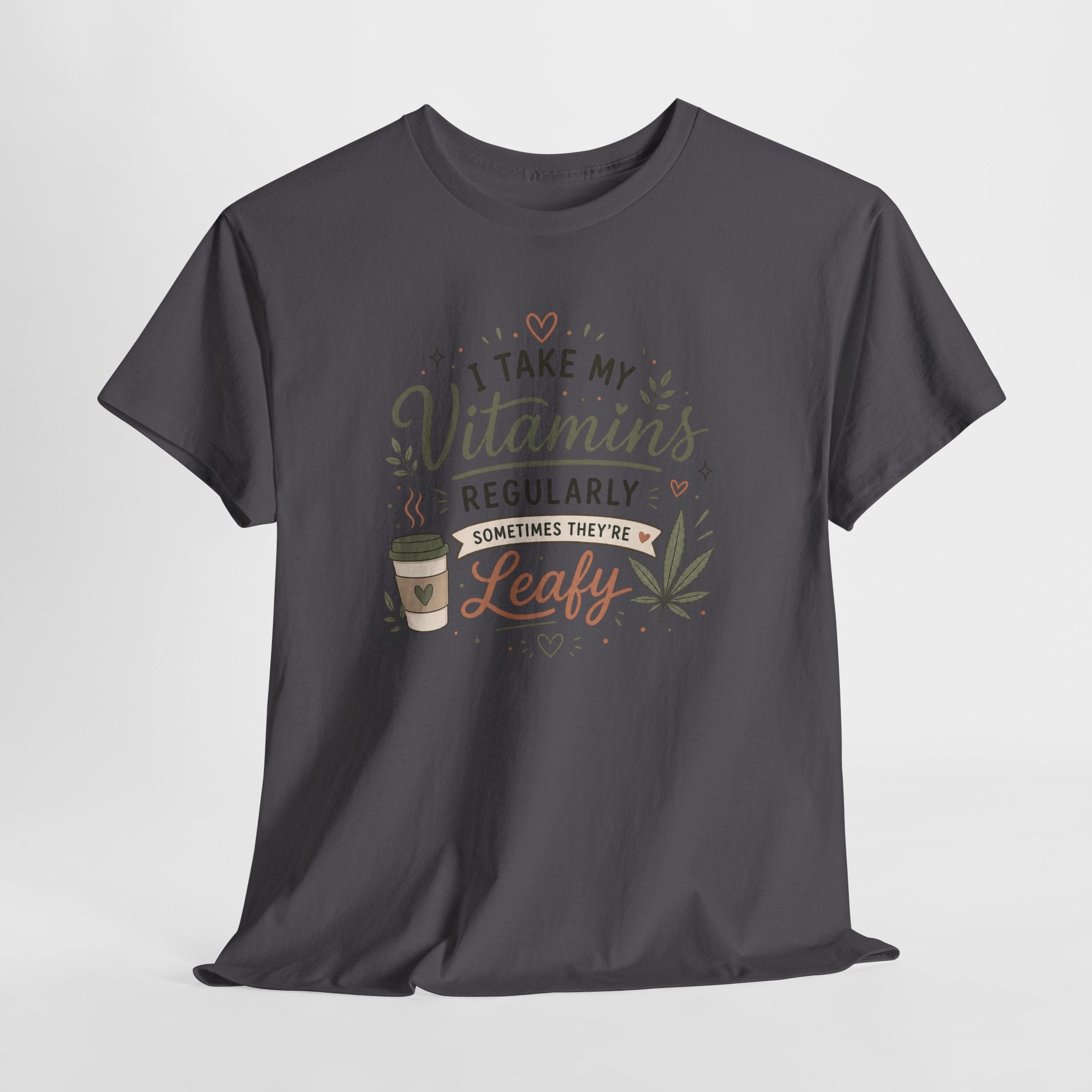T-Shirt — "I Take My Vitamins Regularly, Sometimes They're Leafy" Funny Cannabis Coffee Tee
