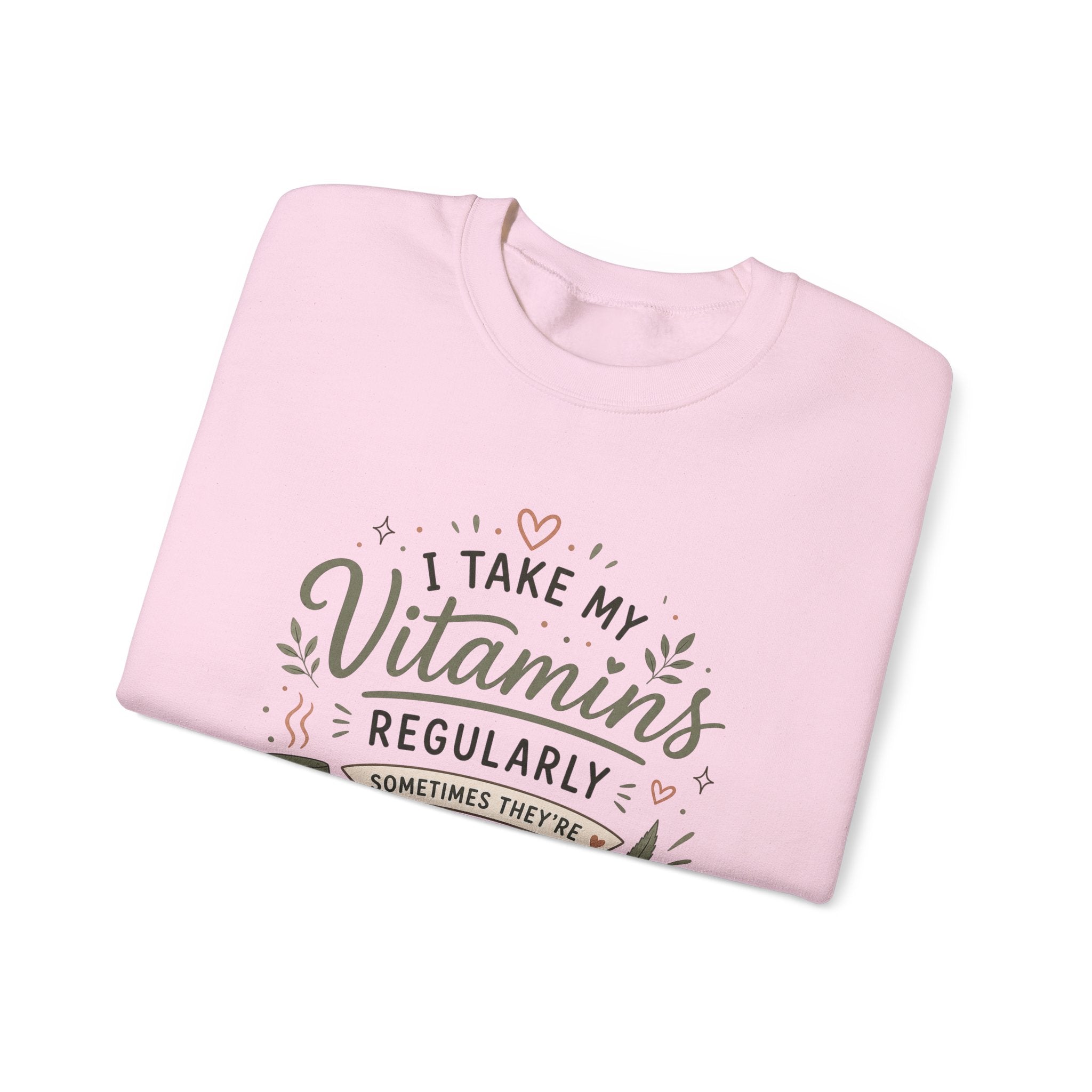 Sweatshirt — "I Take My Vitamins Regularly... Sometimes They're Leafy" Cozy Cannabis Graphic